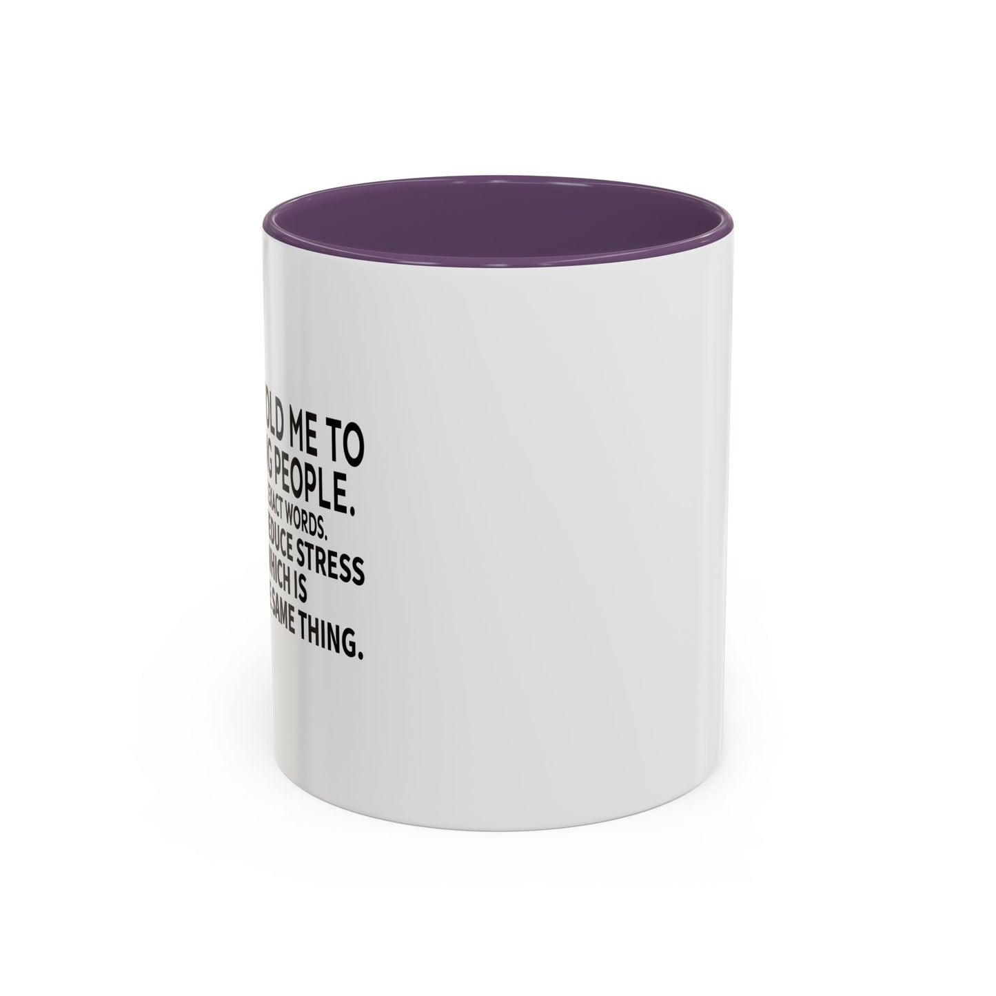 MY DOCTOR TOLD ME. Accent BiColor Funny Sarcastic Mug