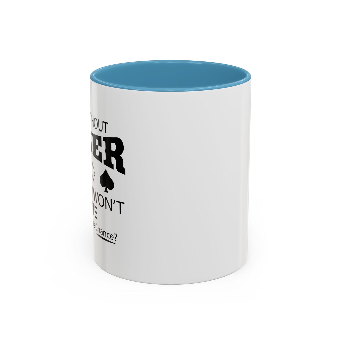 A DAY WITHOUT POKER Accent BiColor Funny Sarcastic Mug