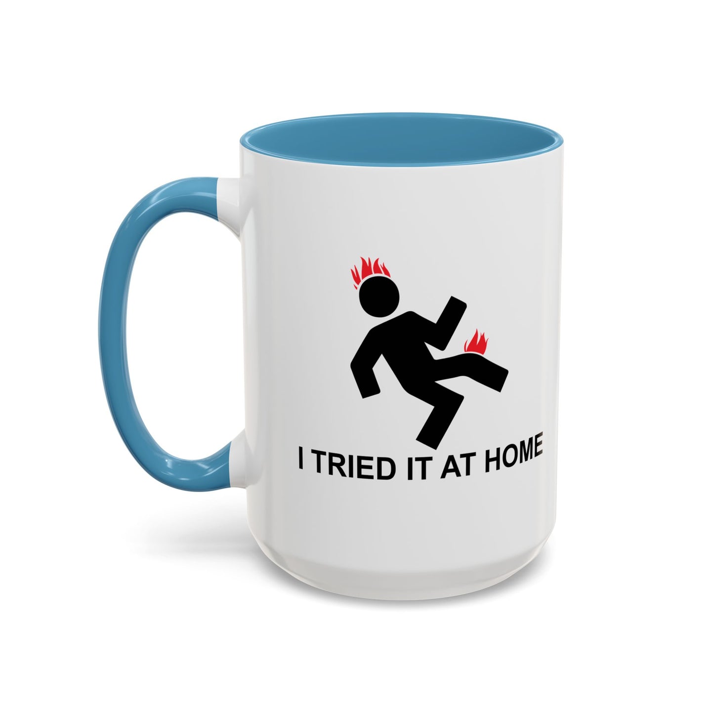 I TRIED IT AT HOME Accent BiColor Funny Sarcastic Mug