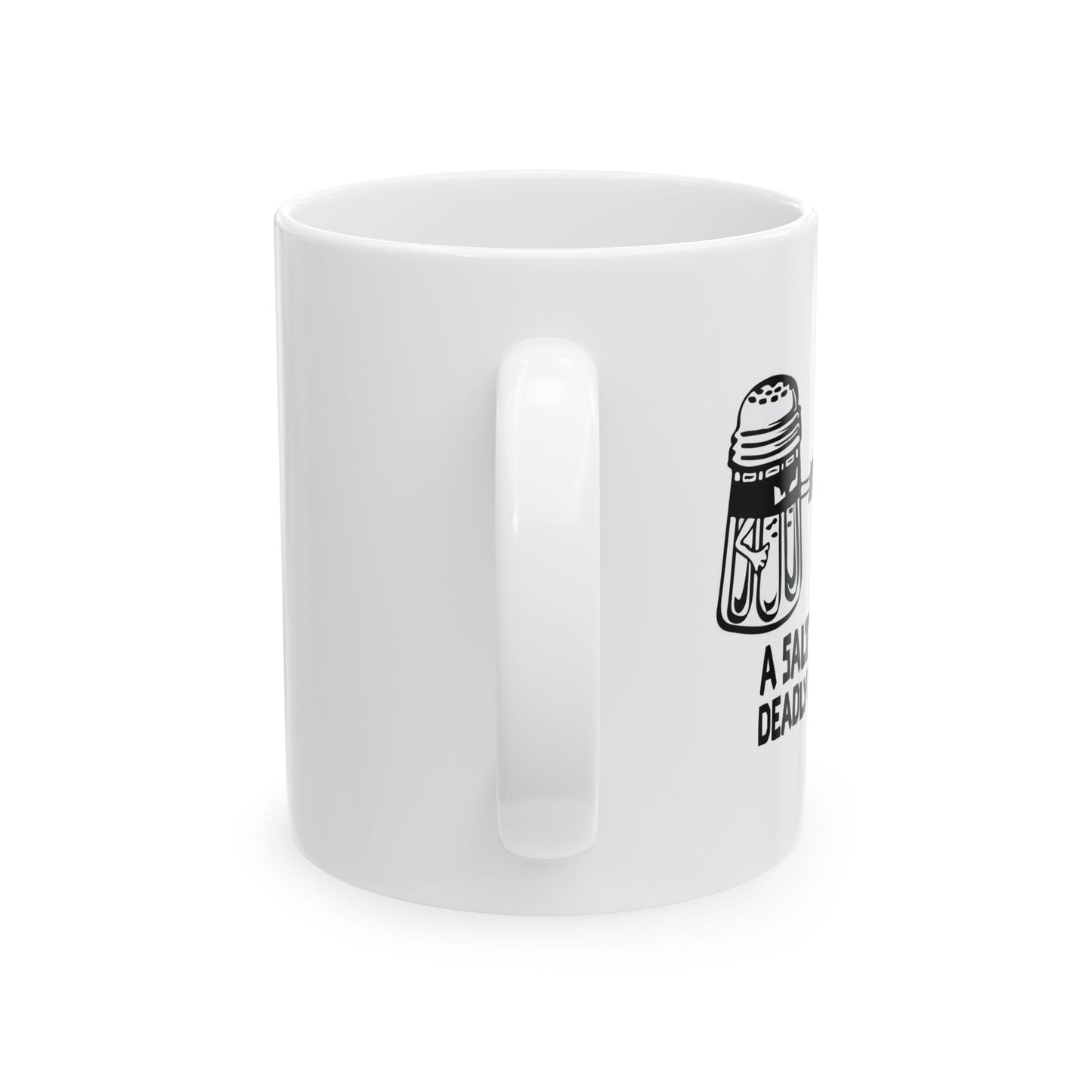 A SALT WITH A DEADLY WEAPON FUNNY SARCASTIC WHITE MUG