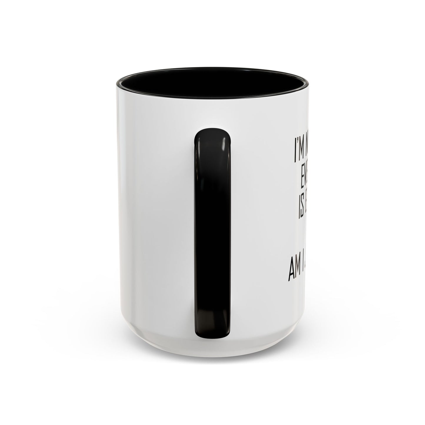 NOT SURE IF EVERYTHING IS EXPENSIVE OR AM I JUST POOR - Accent BiColor Funny Sarcastic Mug