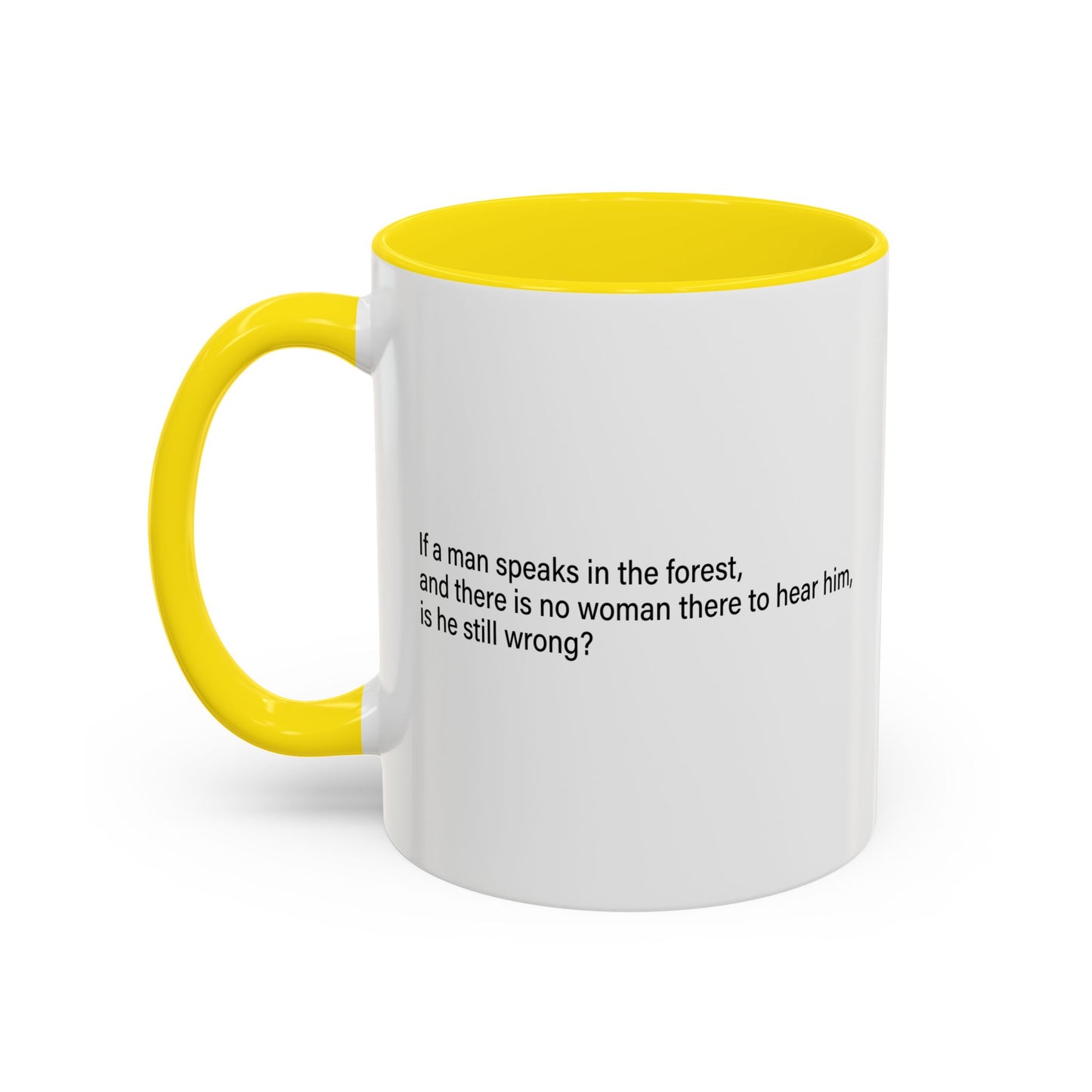 If A Man Speaks In The Forest Accent BiColor Funny Sarcastic Mug