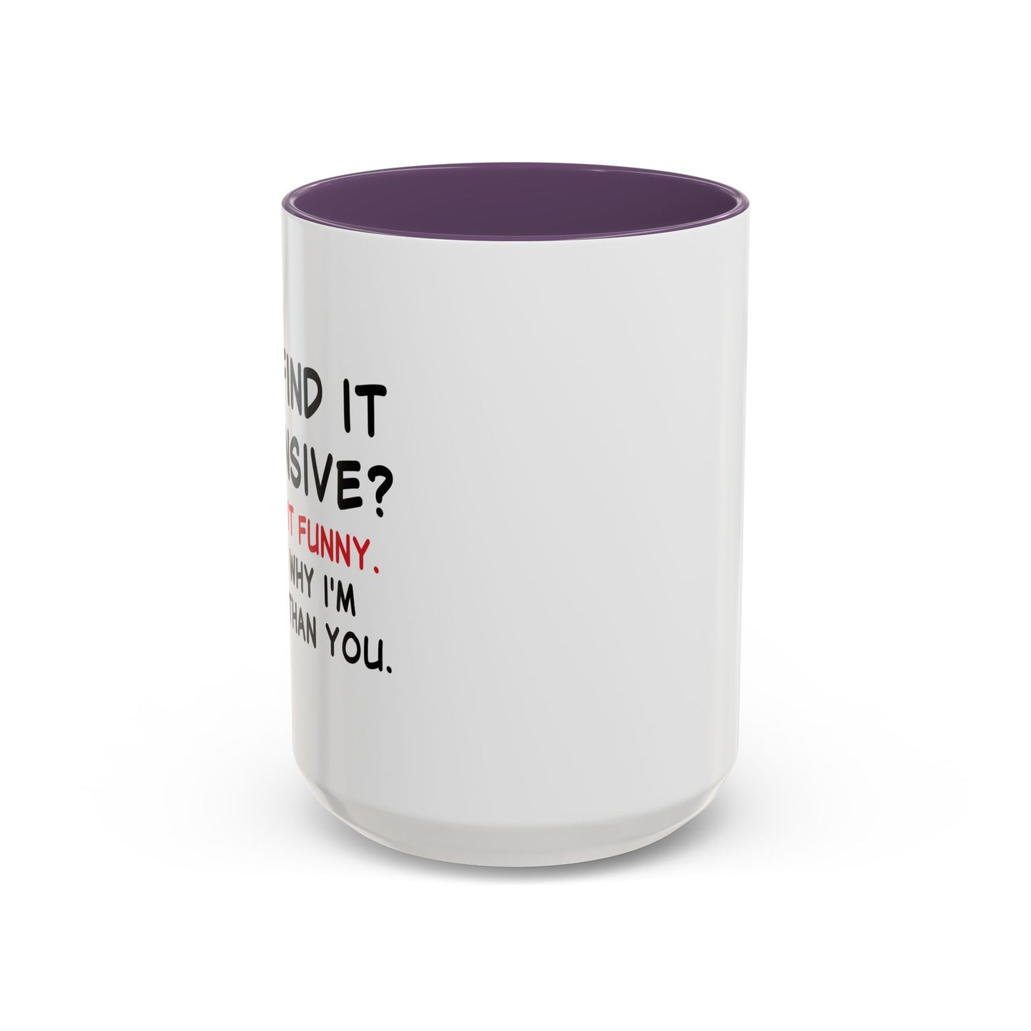 YOU FIND IT OFFENSIVE? Accent BiColor Funny Sarcastic Mug