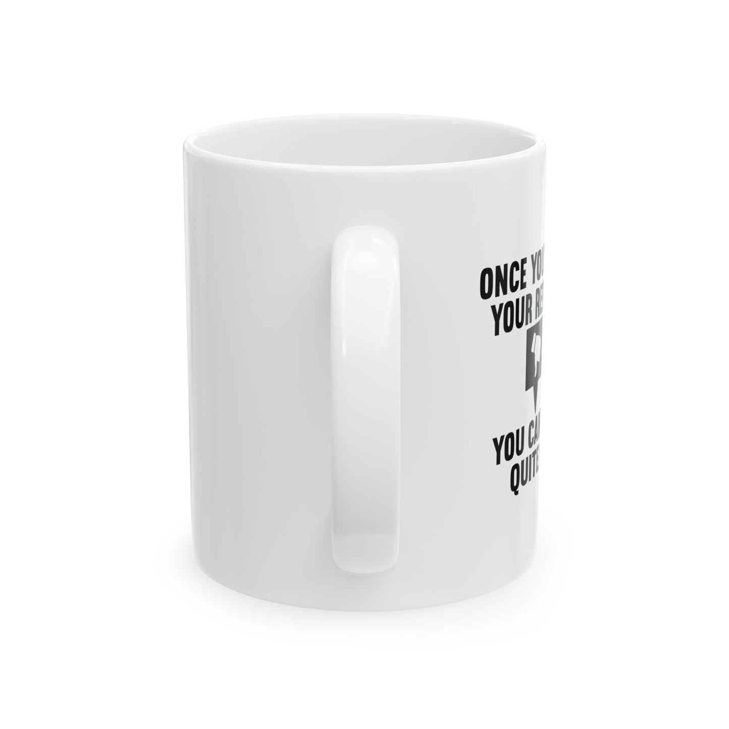 ONCE YOU'VE RUINED YOUR REPUTATION FUNNY SARCASTIC MUG