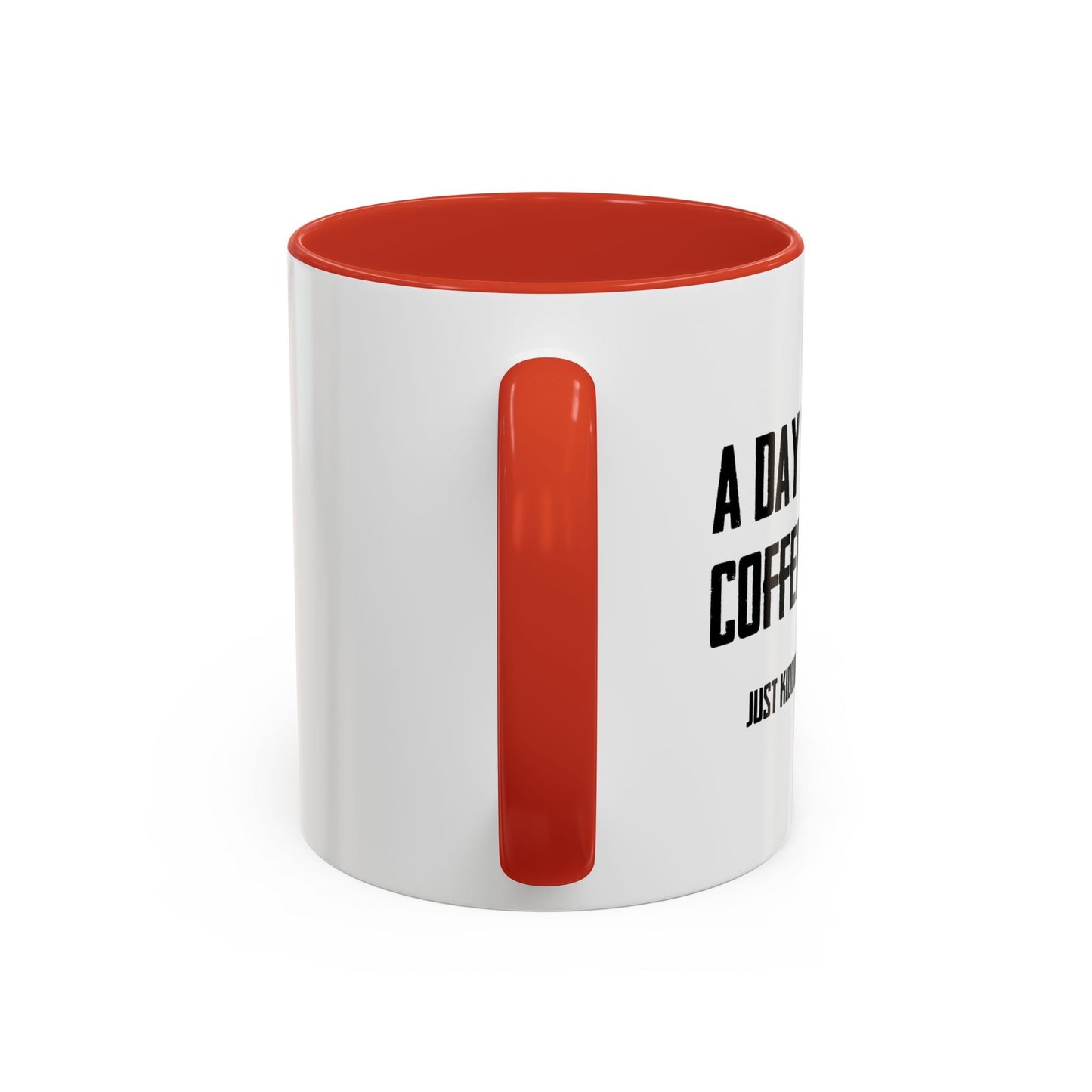 A DAY WITHOUT COFFEE Accent BiColor Funny Sarcastic Mug