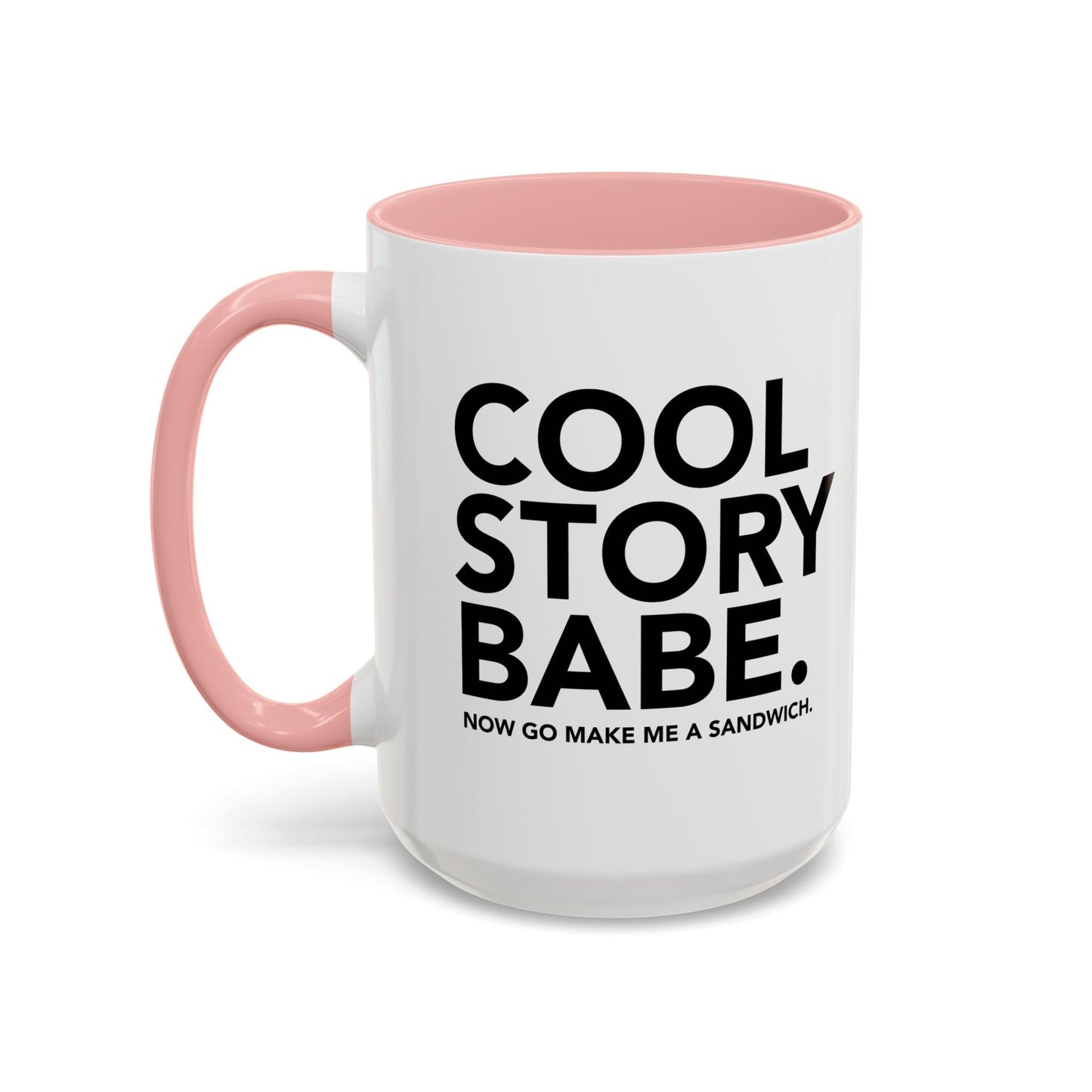 COOL STORY BABE. Accent BiColor Funny Sarcastic Mug