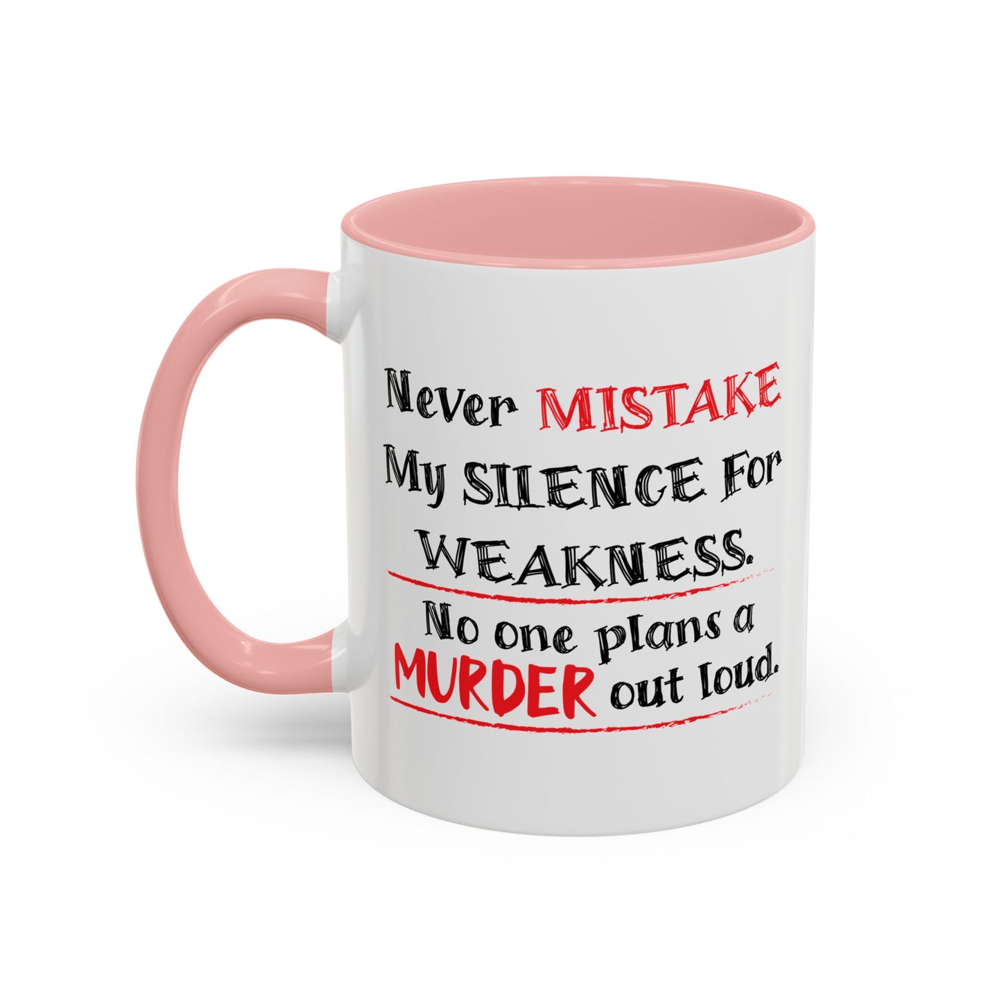 NEVER MISTAKE MY SILENCE FOR WEAKNESS Accent BiColor Funny Sarcastic Mug