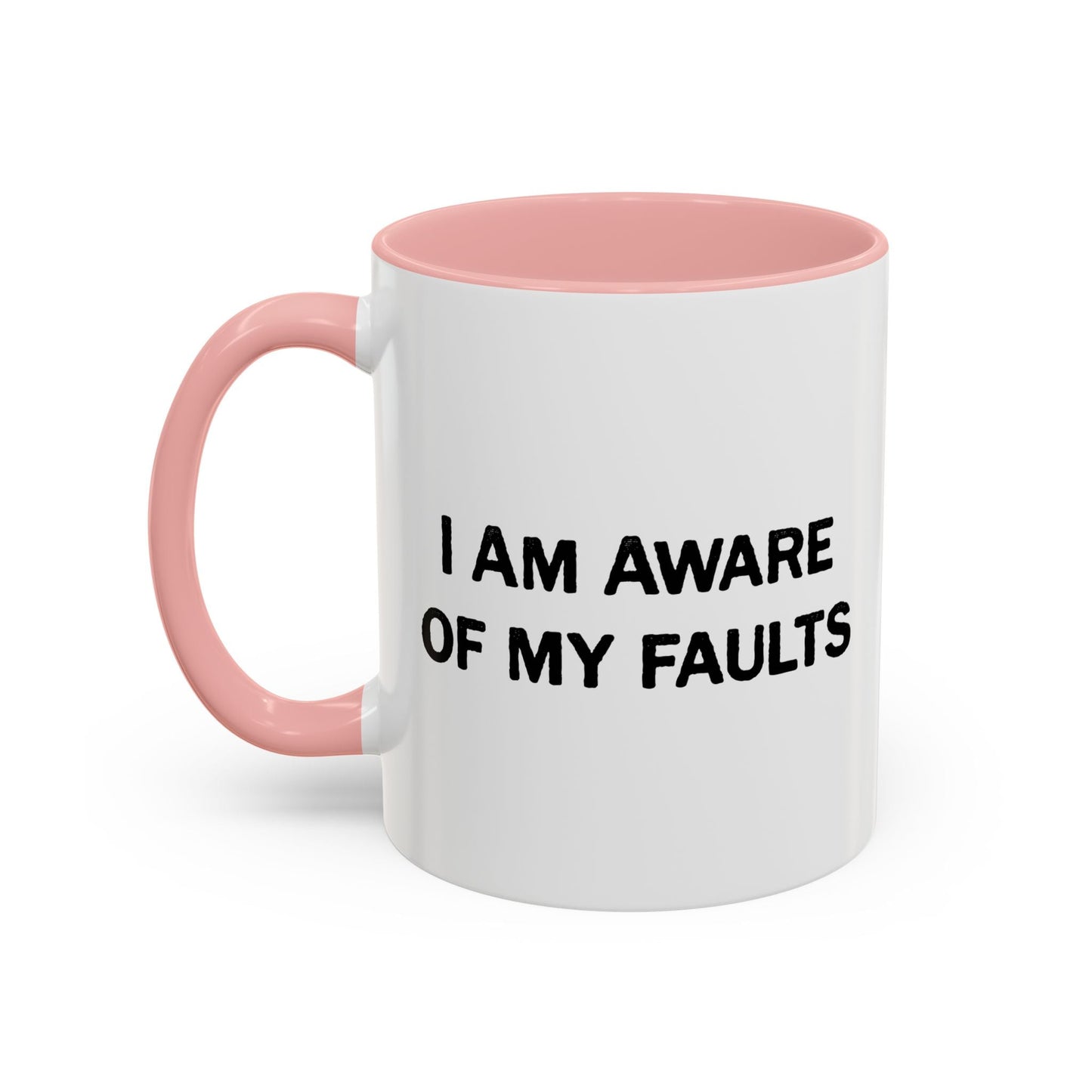 I AM AWARE OF MY FAULTS Accent BiColor Funny Sarcastic Mug