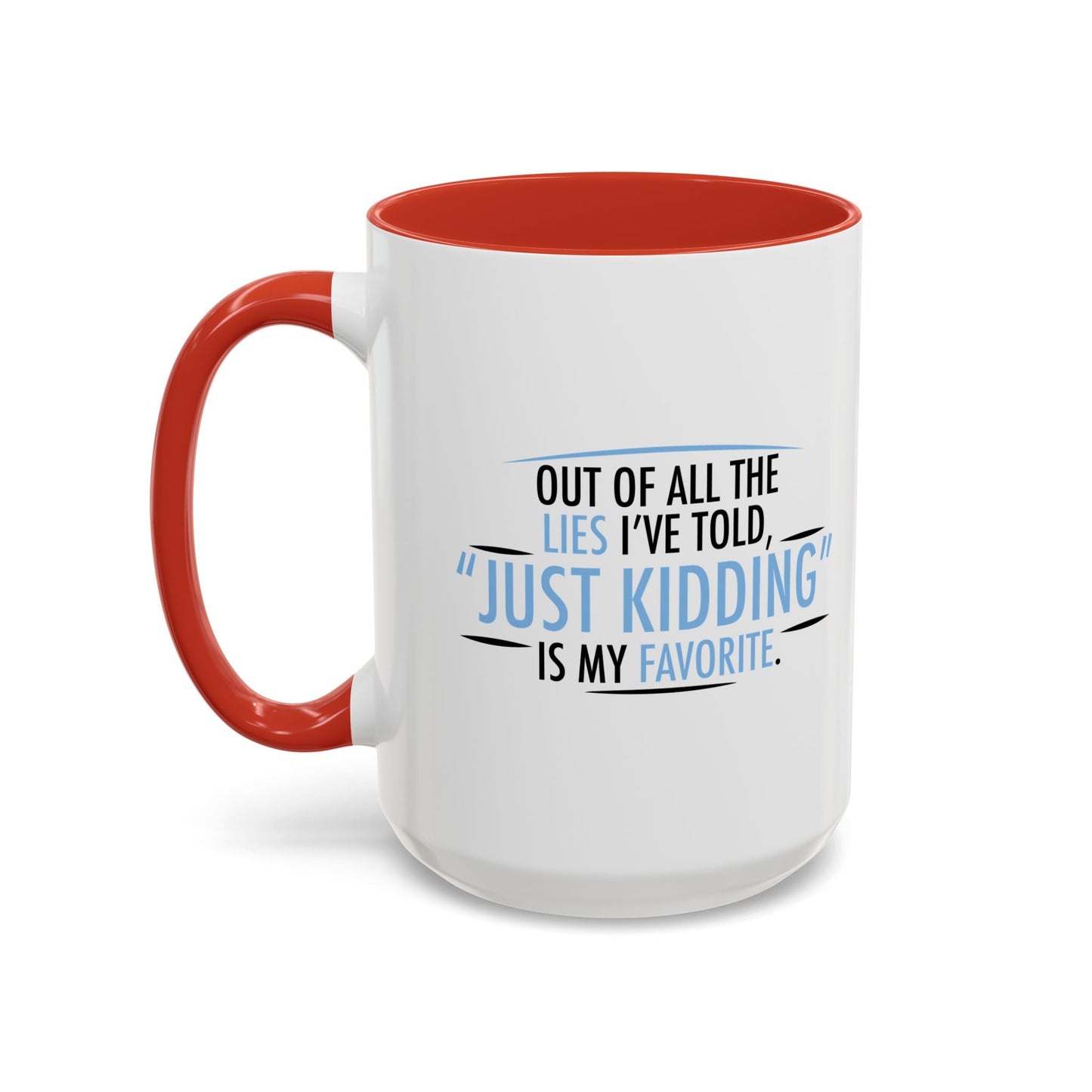 JUST KIDDING IS MY FAVORITE Accent BiColor Funny Sarcastic Mug