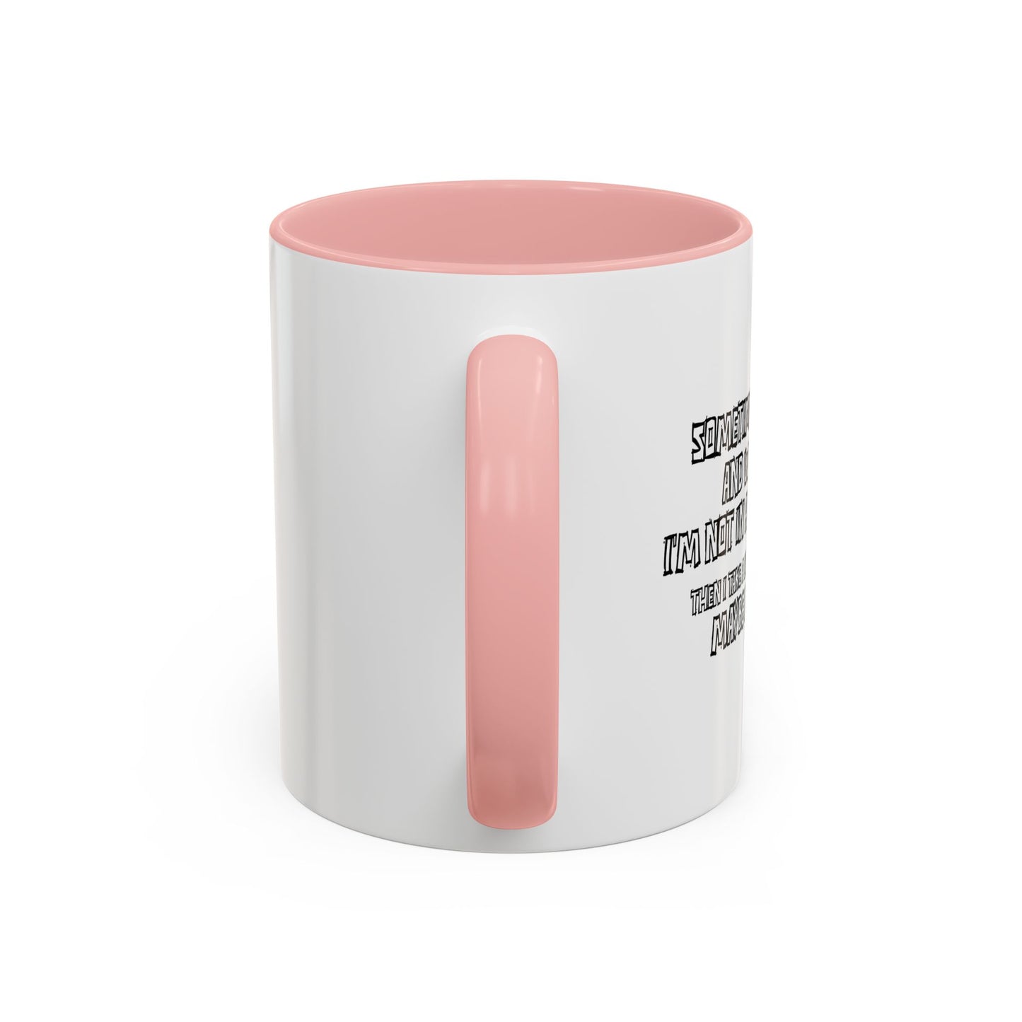 WHY I’M NOT IN A MENTAL ASYLUM Accent BiColor Funny Sarcastic Mug