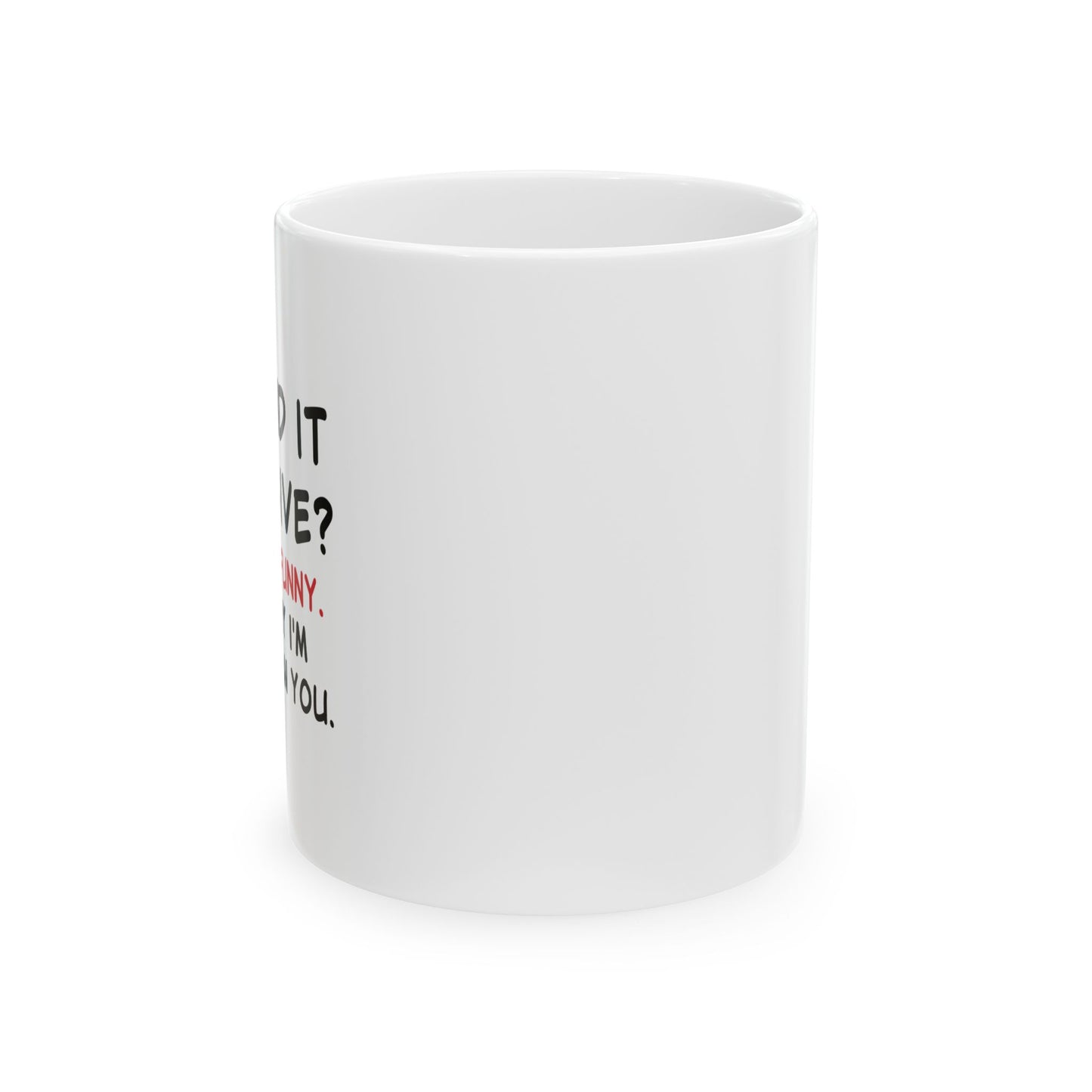 YOU FIND IT OFFENSIVE? FUNNY SARCASTIC MUG