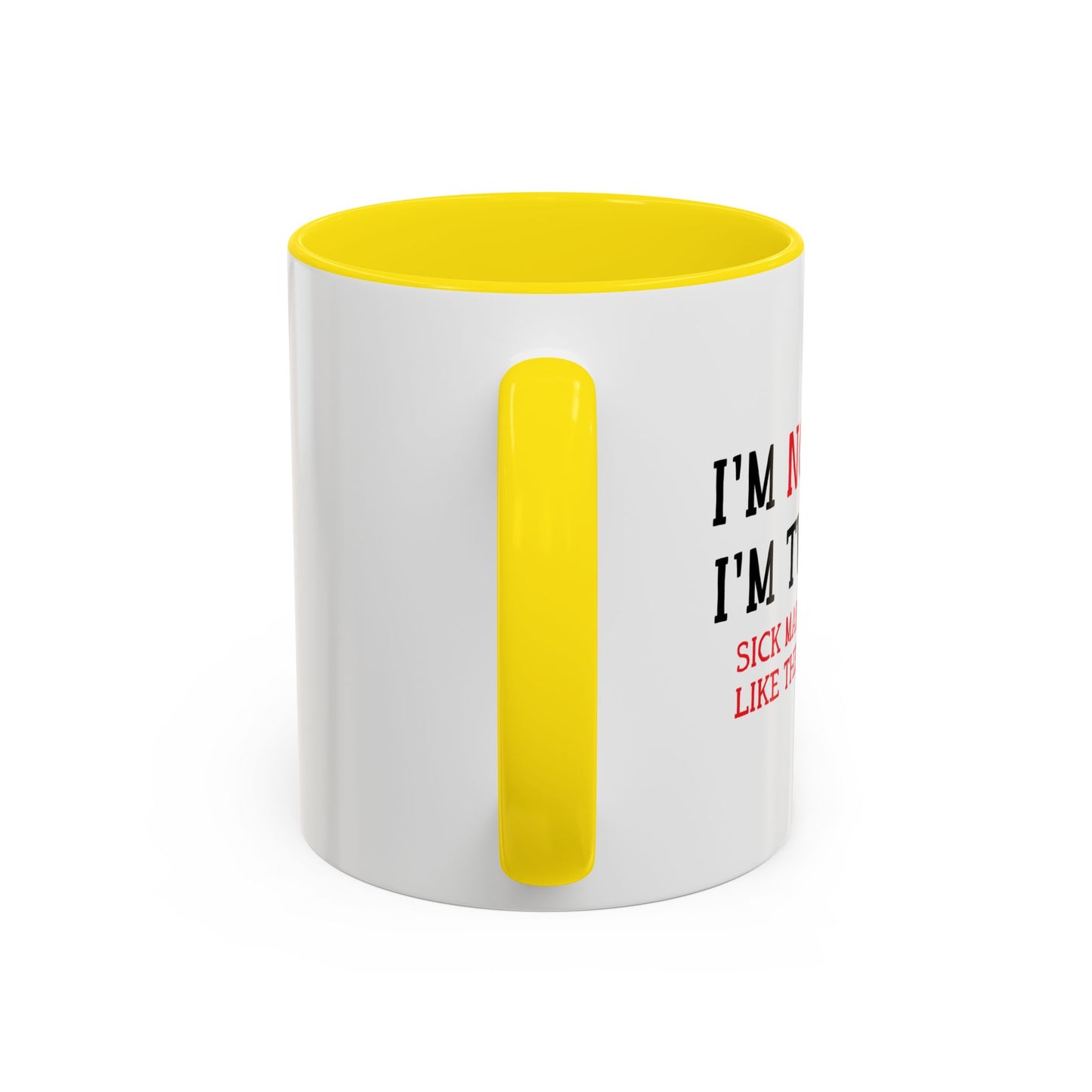 I'M NOT SICK Accent BiColor Funny Sarcastic Mug