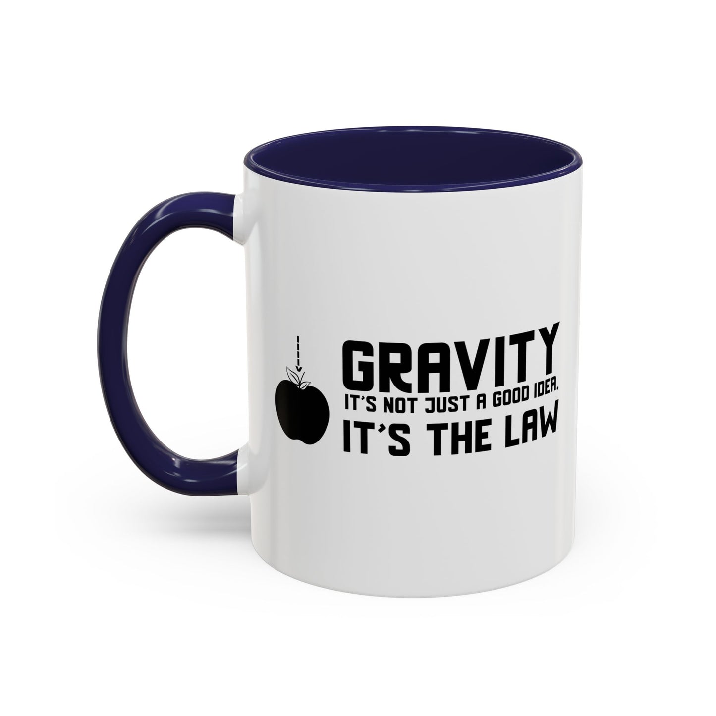 Gravity It's Not Just A Good Idea It's The Law Accent BiColor Funny Sarcastic Mug