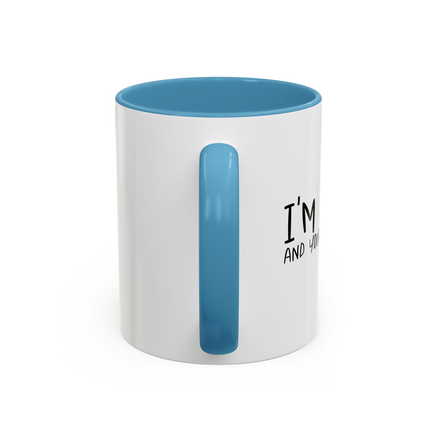 I'M DRUNK AND YOU'RE STILL UGLY Accent BiColor Funny Sarcastic Mug