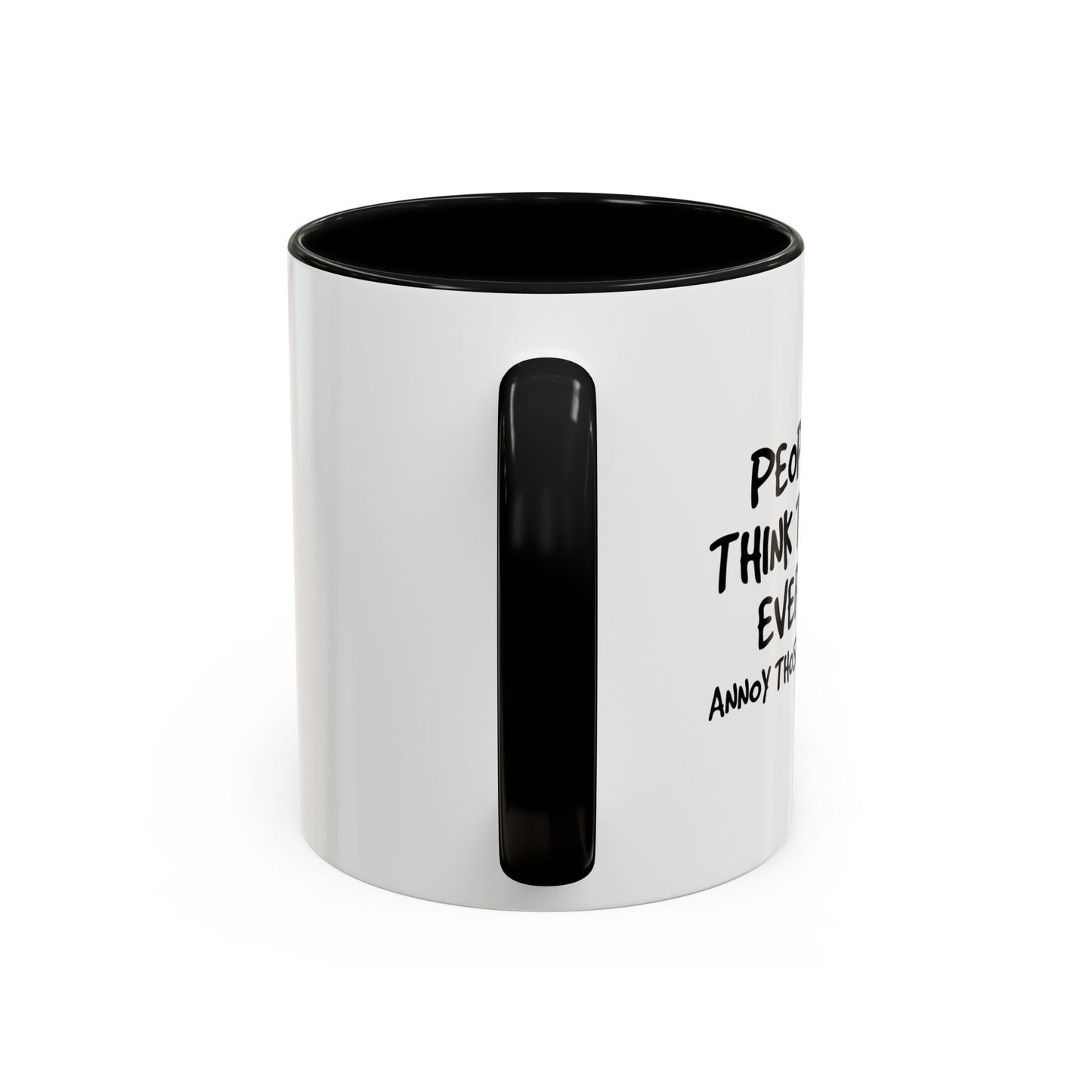 PEOPLE WHO THINK THEY KNOW EVERYTHING Accent BiColor Funny Sarcastic Mug