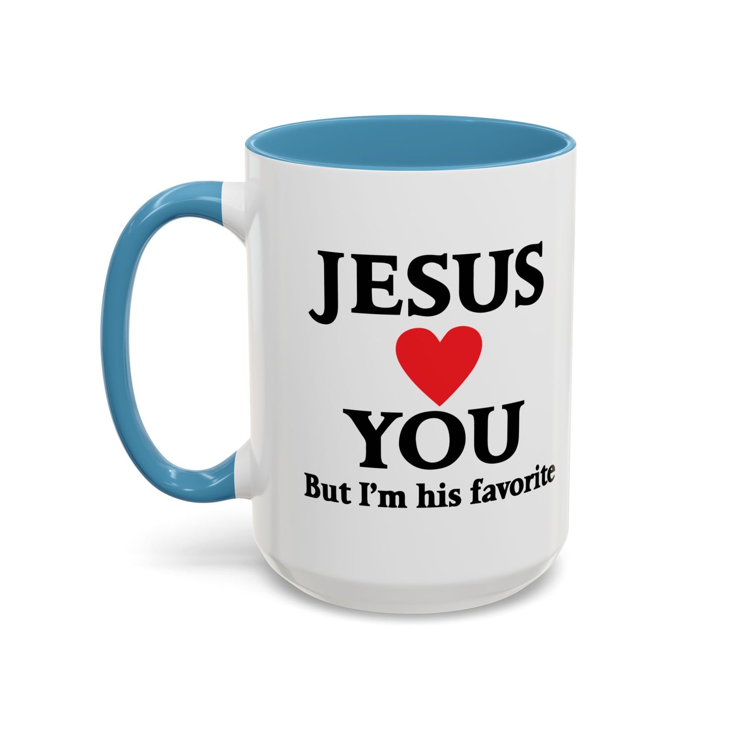 JESUS LOVES YOU. BUT I'M HIS FAVORITE Accent BiColor Funny Sarcastic Mug