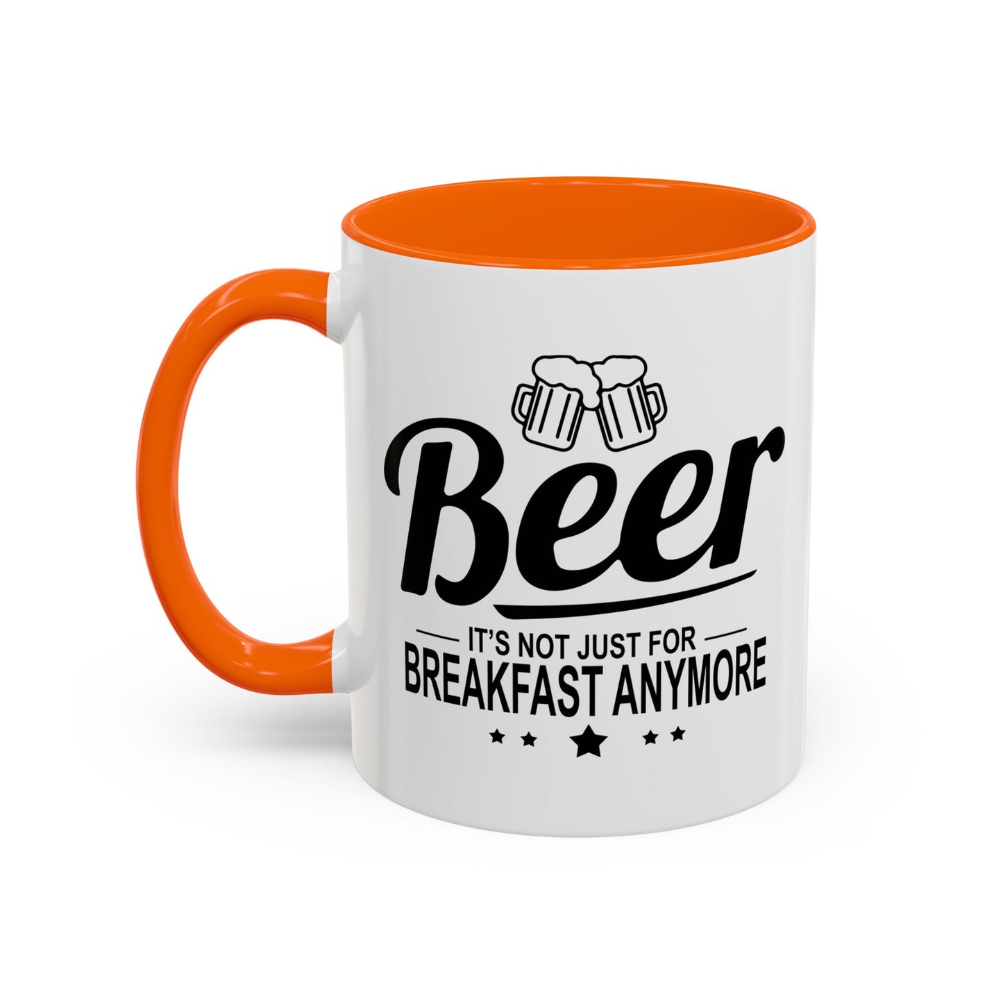 BEER - IT'S NOT JUST FOR BREAKFAST ANYMORE Accent BiColor Funny Sarcastic Mug