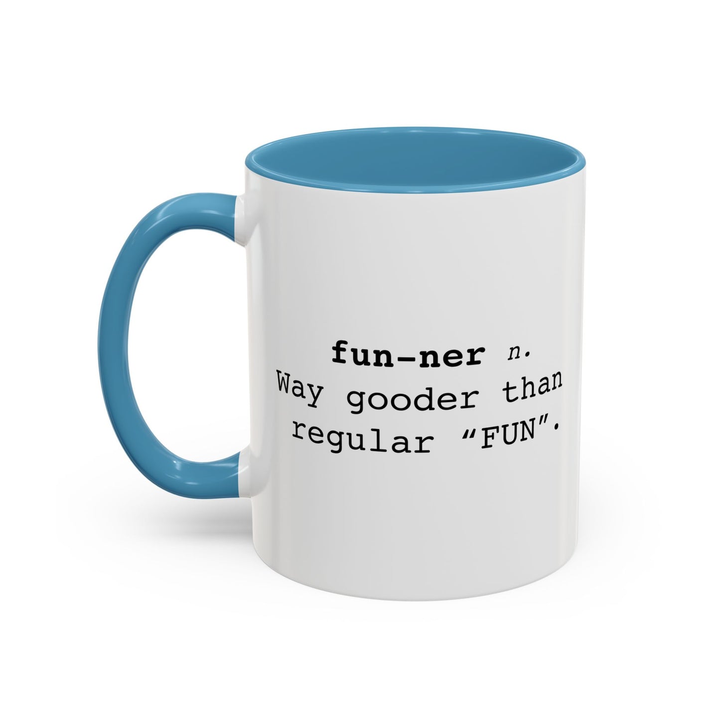 Fun-ner n. way gooder than regular "FUN" Accent BiColor Funny Sarcastic Mug