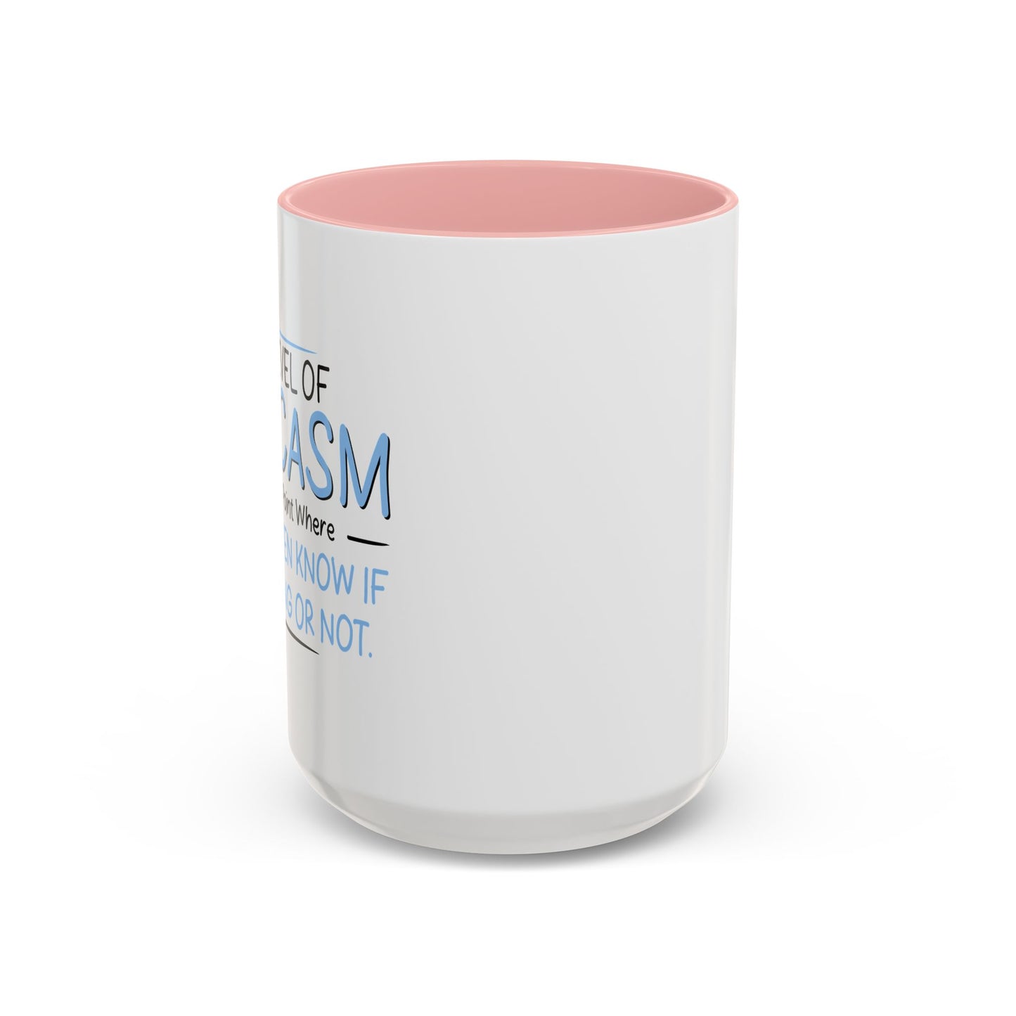 MY LEVEL OF SARCASM IS... Accent BiColor Funny Sarcastic Mug