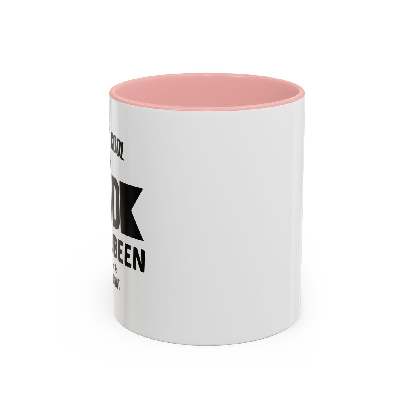 I'M THAT COOL DAD YOU'VE BEEN HEARING ABOUT Accent BiColor Funny Sarcastic Mug