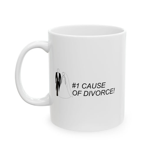 #1 CAUSE OF DIVORCE FUNNY SARCASTIC WHITE MUG