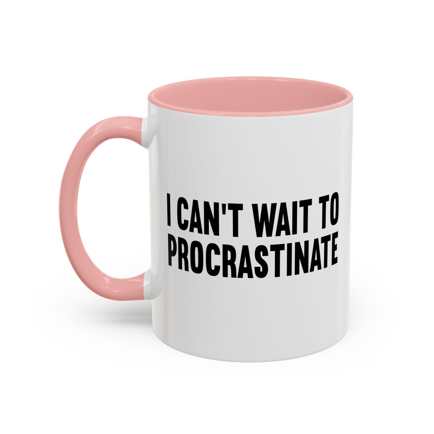 I CANT WAIT TO PROCRASTINATE Accent BiColor Funny Sarcastic Mug