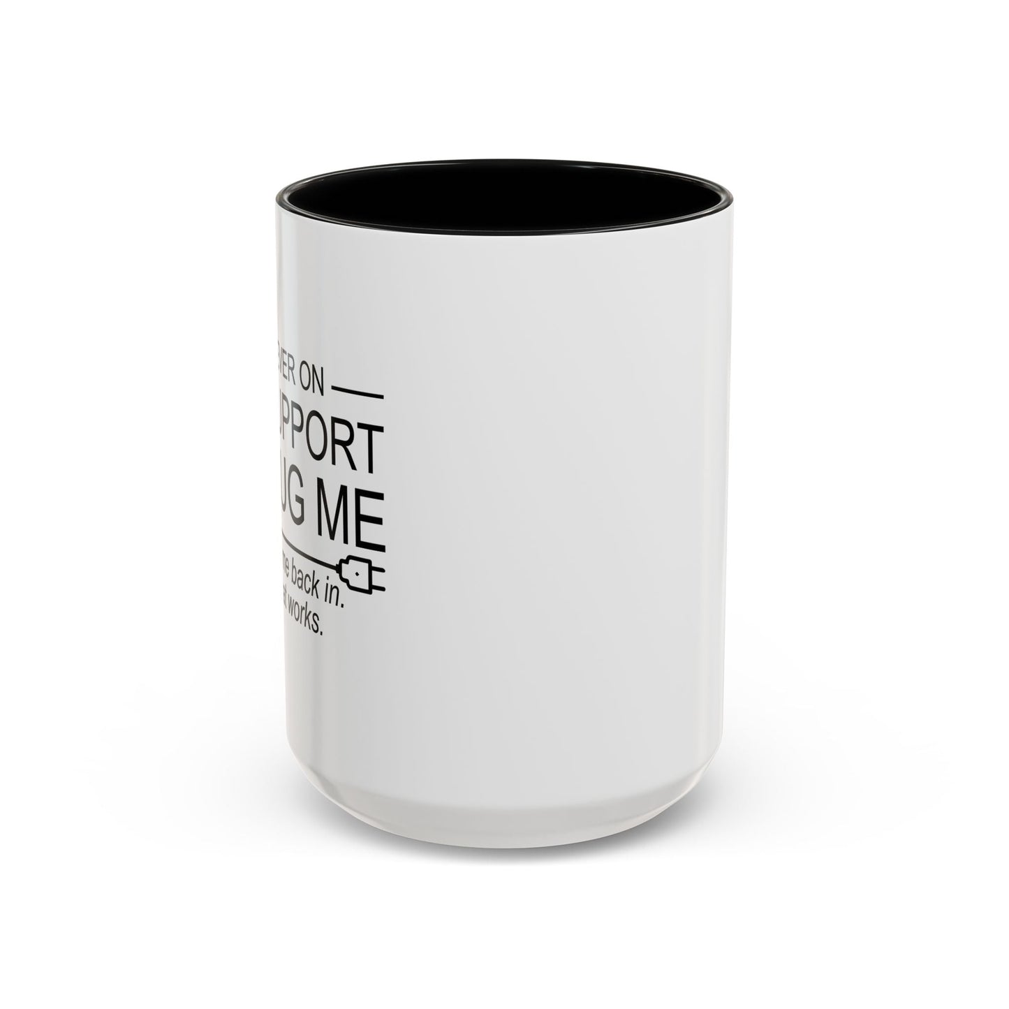 IF I'M EVER ON LIFE SUPPORT UNPLUG ME Accent BiColor Funny Sarcastic Mug