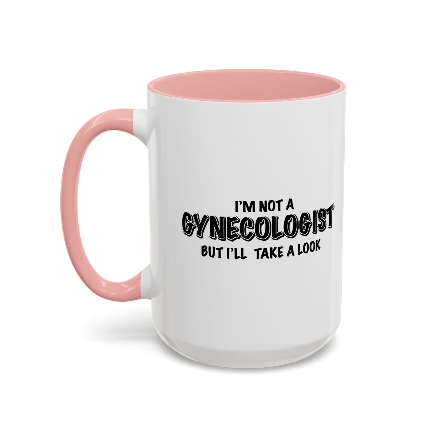 I'm NOT A GYNOCOLOGIST Accent BiColor Funny Sarcastic Mug