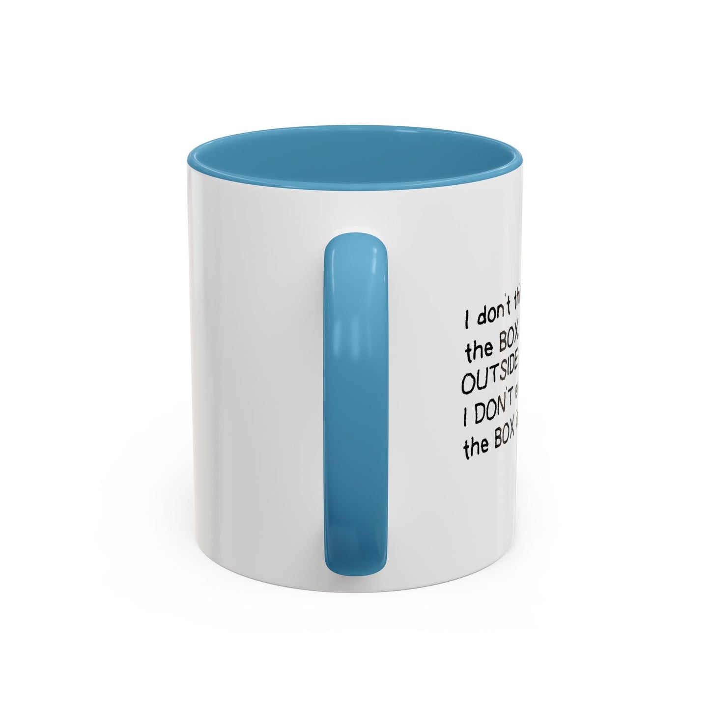 I DON'T THINK INSIDE THE BOX Accent BiColor Funny Sarcastic Mug