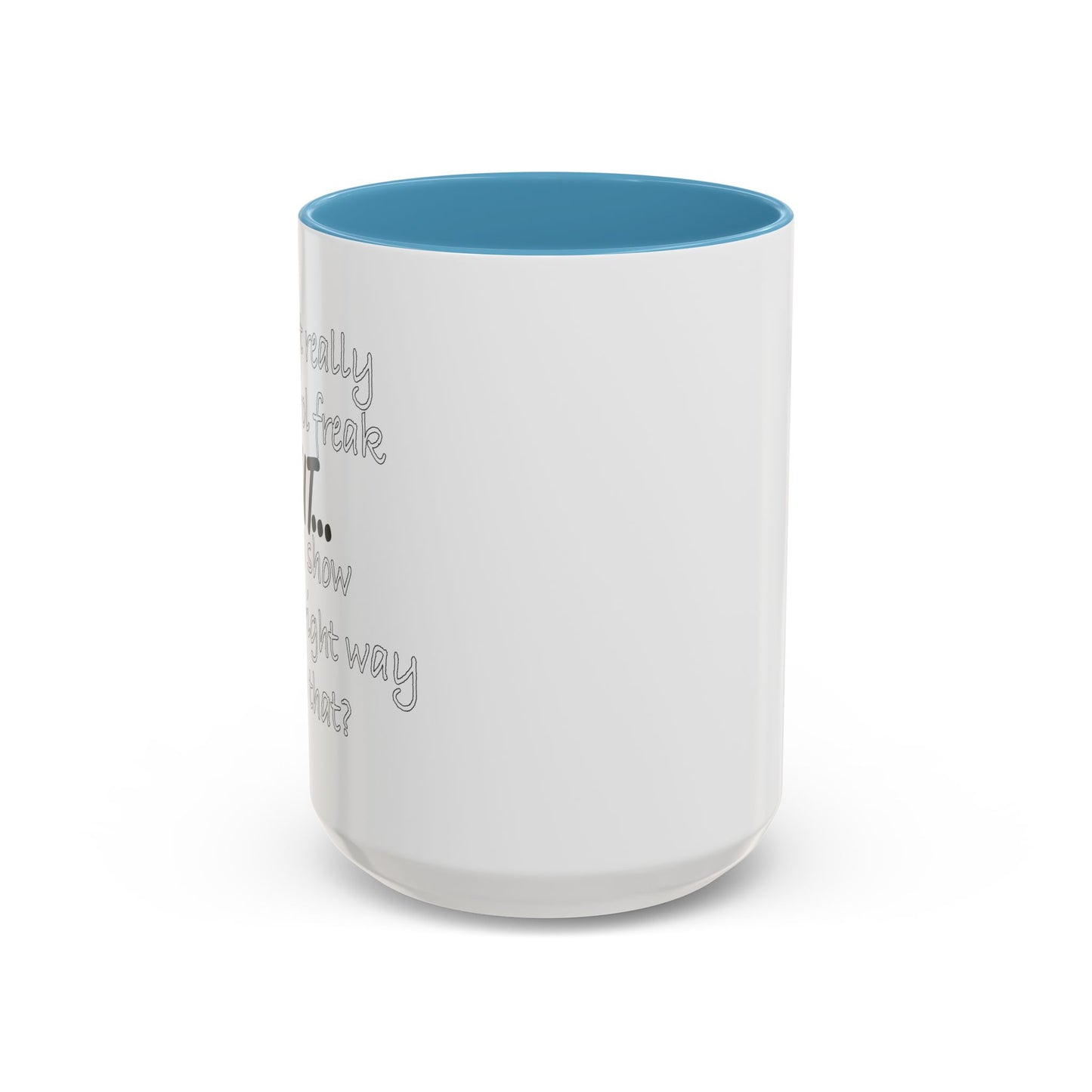 I'M NOT REALLY A CONTROL FREAK BUT... Accent BiColor Funny Sarcastic Mug