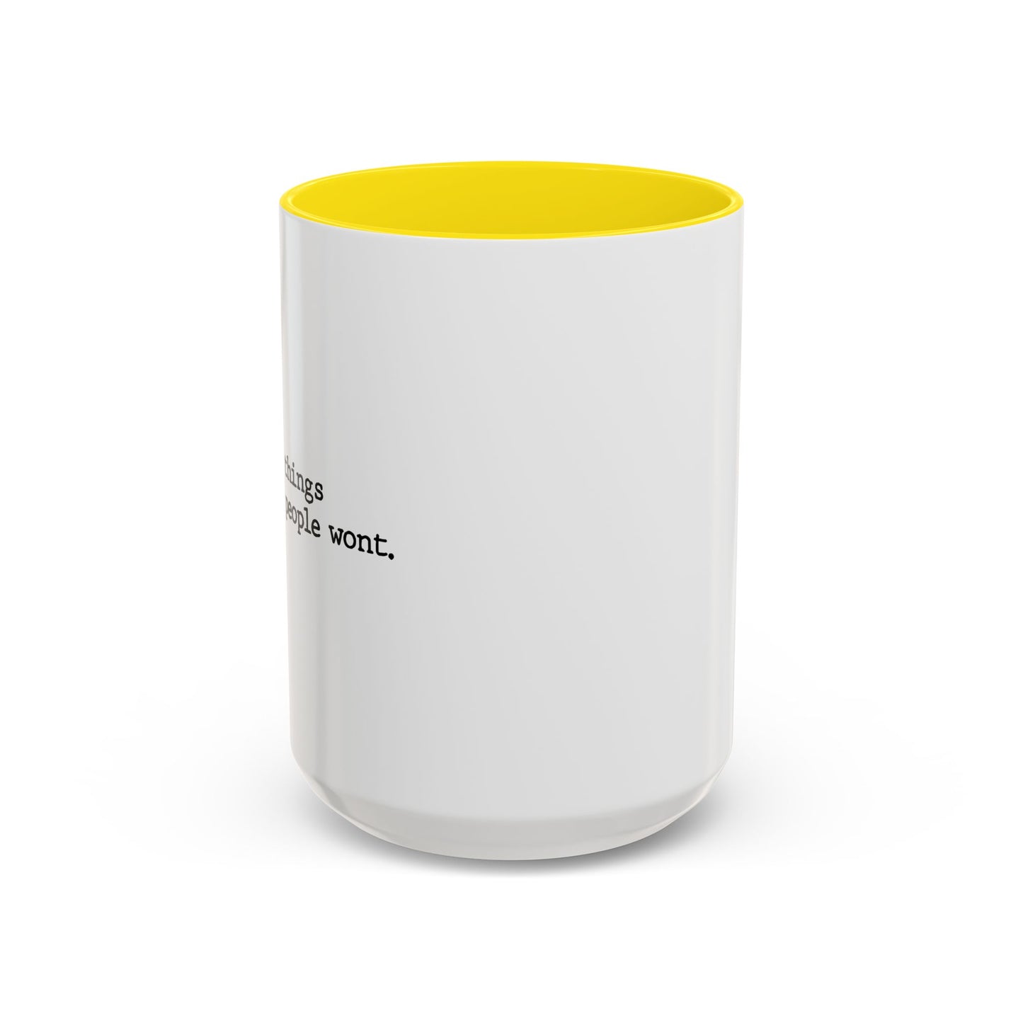 I SAY THINGS THAT OTHER PEOPLE WONT Accent BiColor Funny Sarcastic Mug