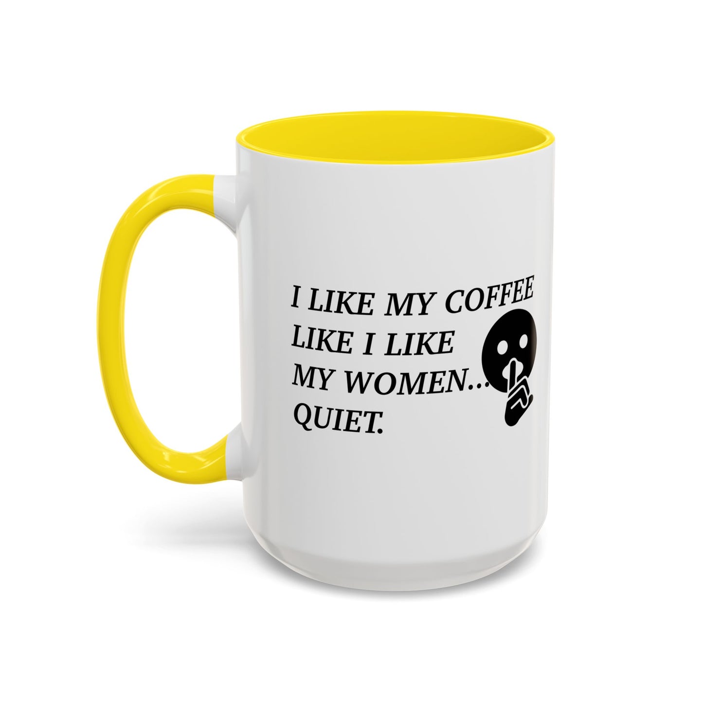 I LIKE MY COFFEE LIKE I LIKE MY WOMEN Accent BiColor Funny Sarcastic Mug