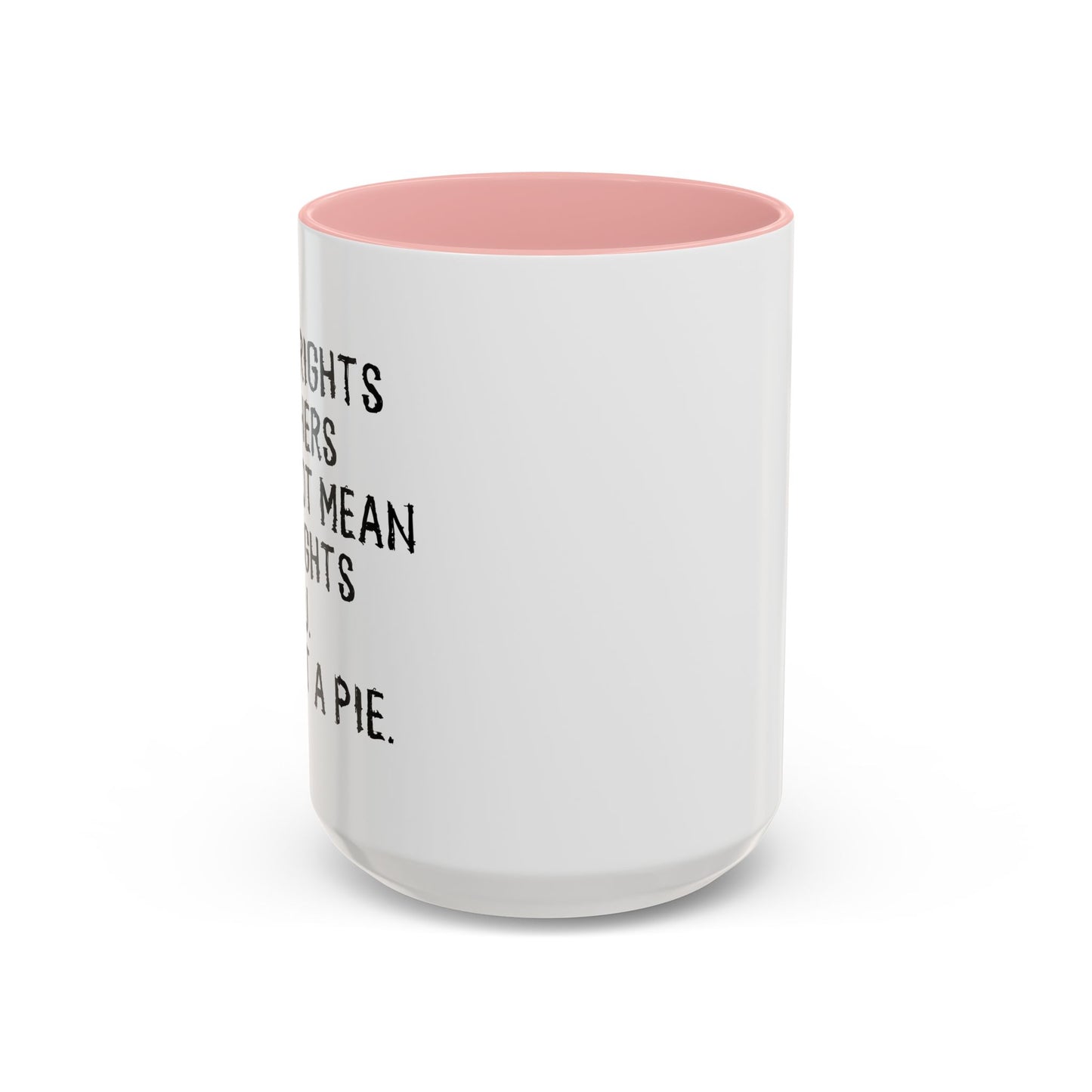 EQUAL RIGHTS Accent BiColor Funny Sarcastic Mug