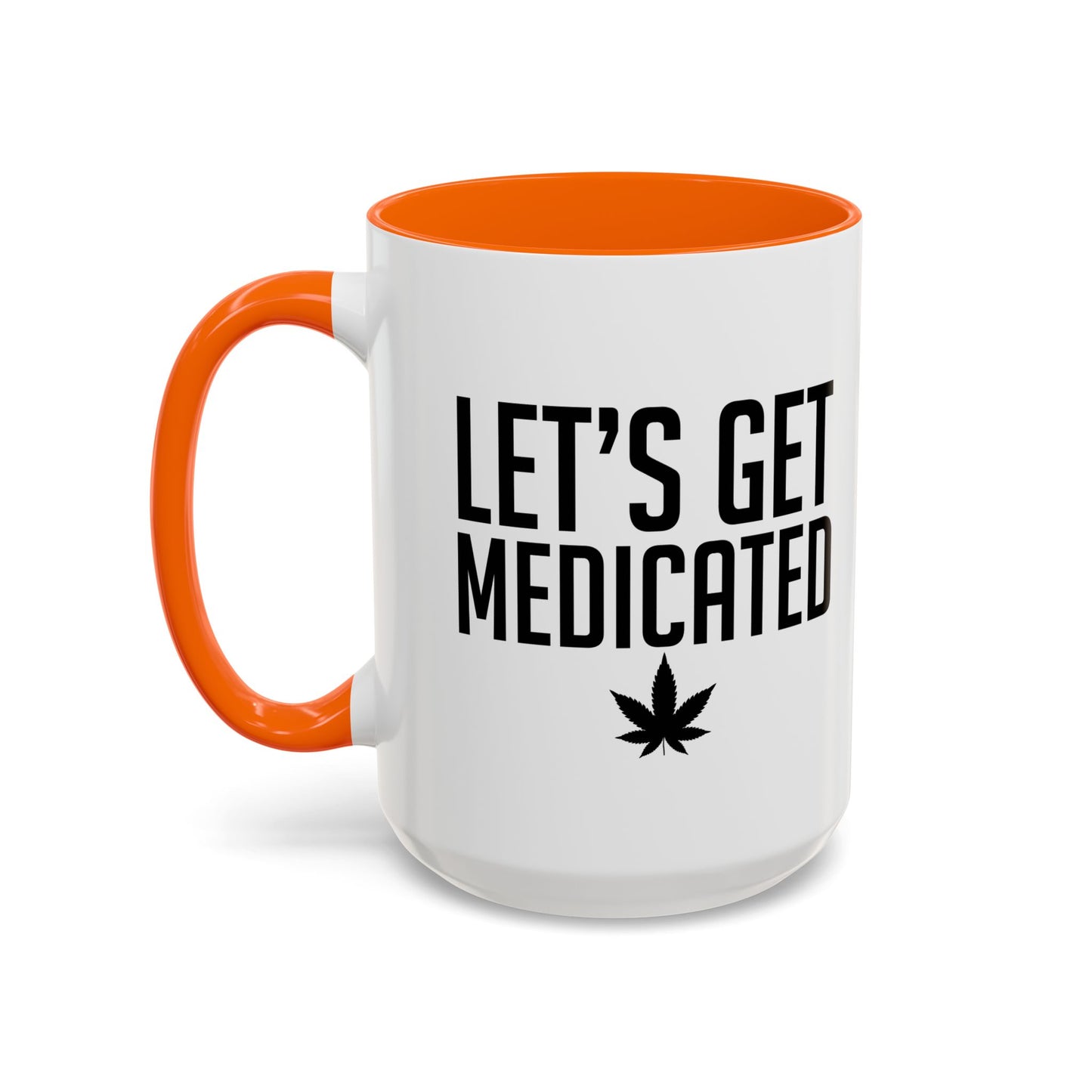 LET'S GET MEDICATED Accent BiColor Funny Sarcastic Mug