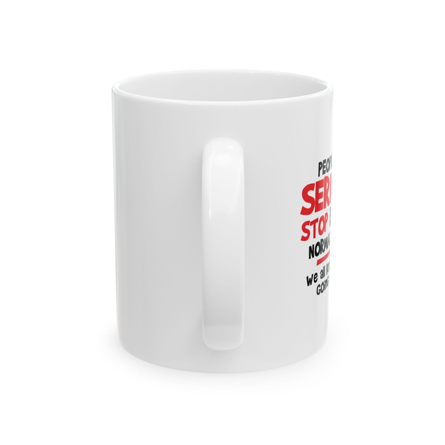 STOP EXPECTING NORMAL FROM ME FUNNY SARCASTIC WHITE MUG