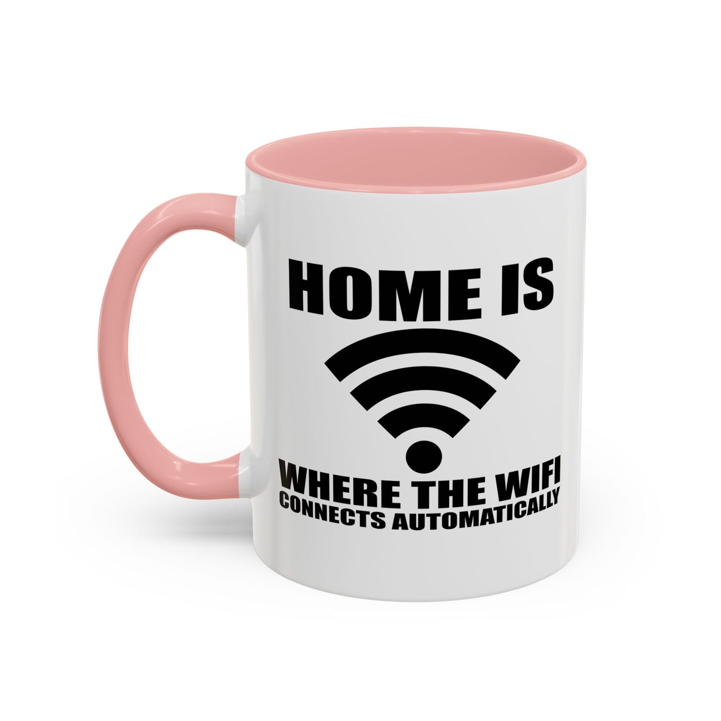 HOME IS WHERE WIFI CONNECTS AUTOMATICALLY Accent BiColor Funny Sarcastic Mug