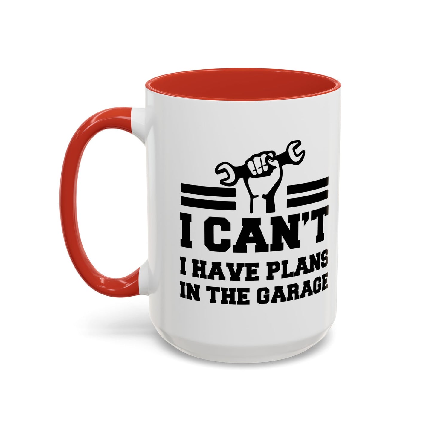 I CAN'T HAVE PLANS IN THE GARAGE Accent BiColor Funny Sarcastic Mug