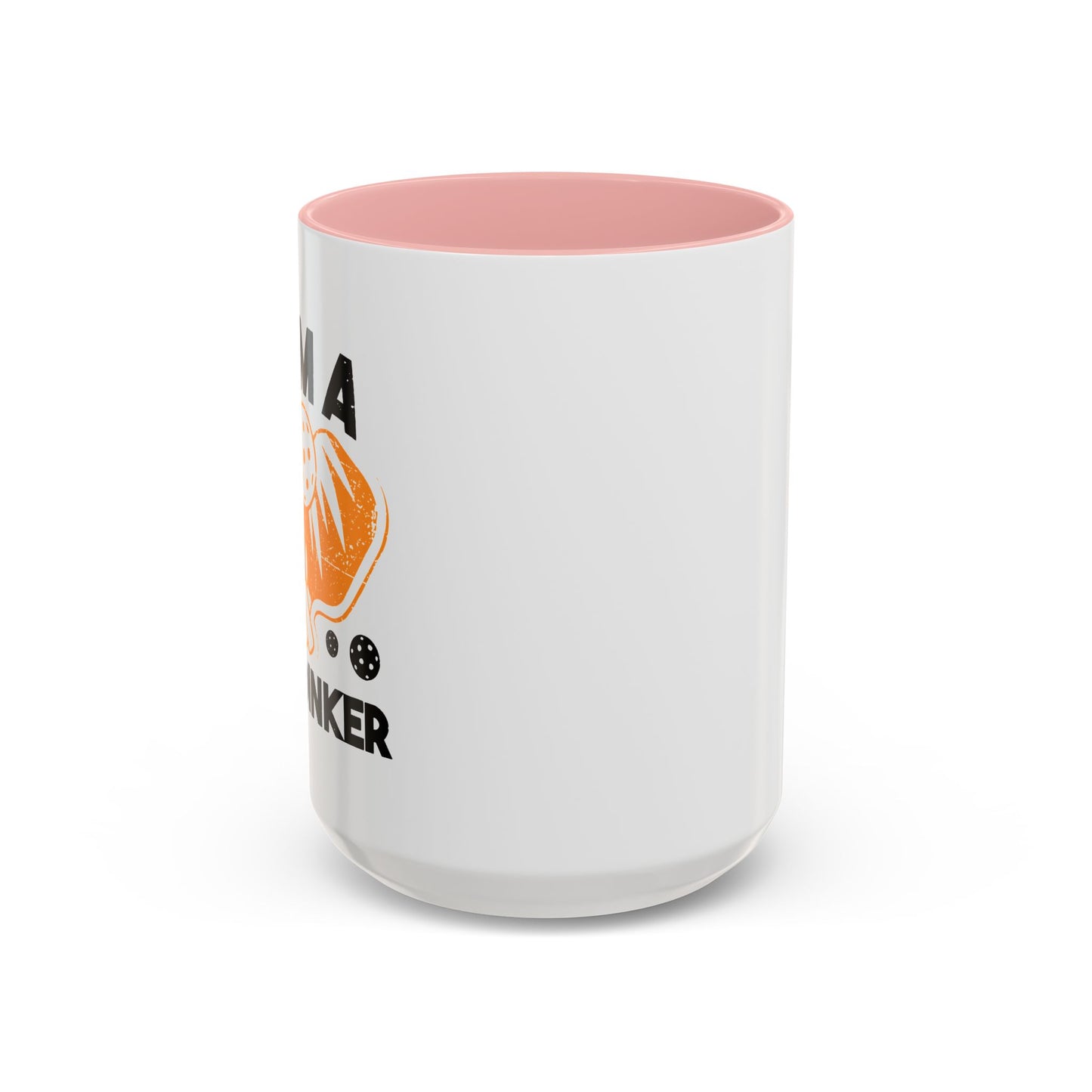 I AM A DAY DINKER Accent BiColor Funny Sarcastic Mug