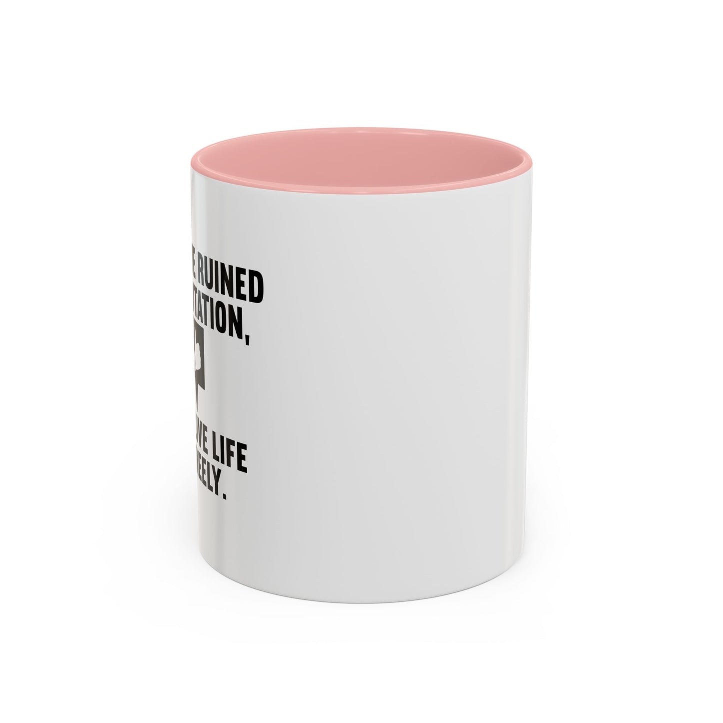 ONCE YOU'VE RUINED YOUR REPUTATION Accent BiColor Funny Sarcastic Mug