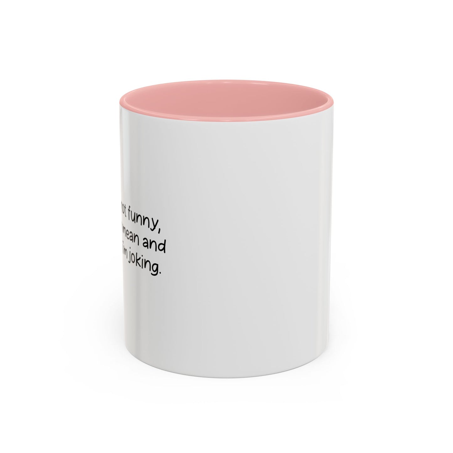 I'M NOT FUNNY Accent BiColor Funny Sarcastic Mug