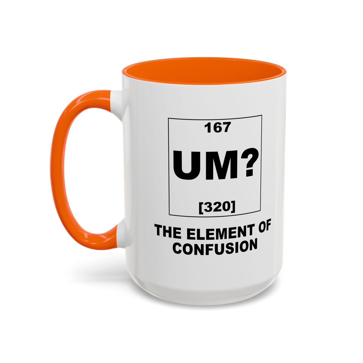 UM? THE OF ELEMENT CONFUSION Accent BiColor Funny Sarcastic Mug