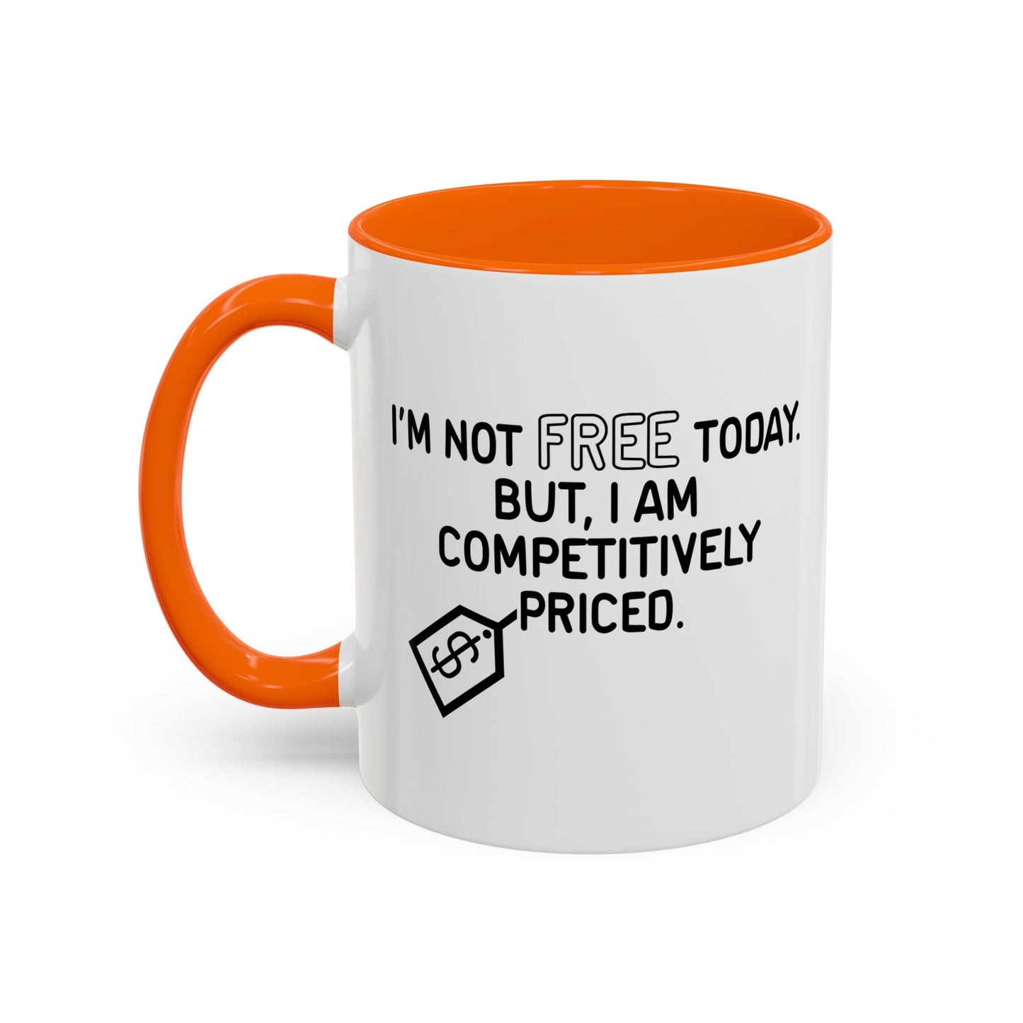 NOT FREE TODAY Accent BiColor Funny Sarcastic Mug