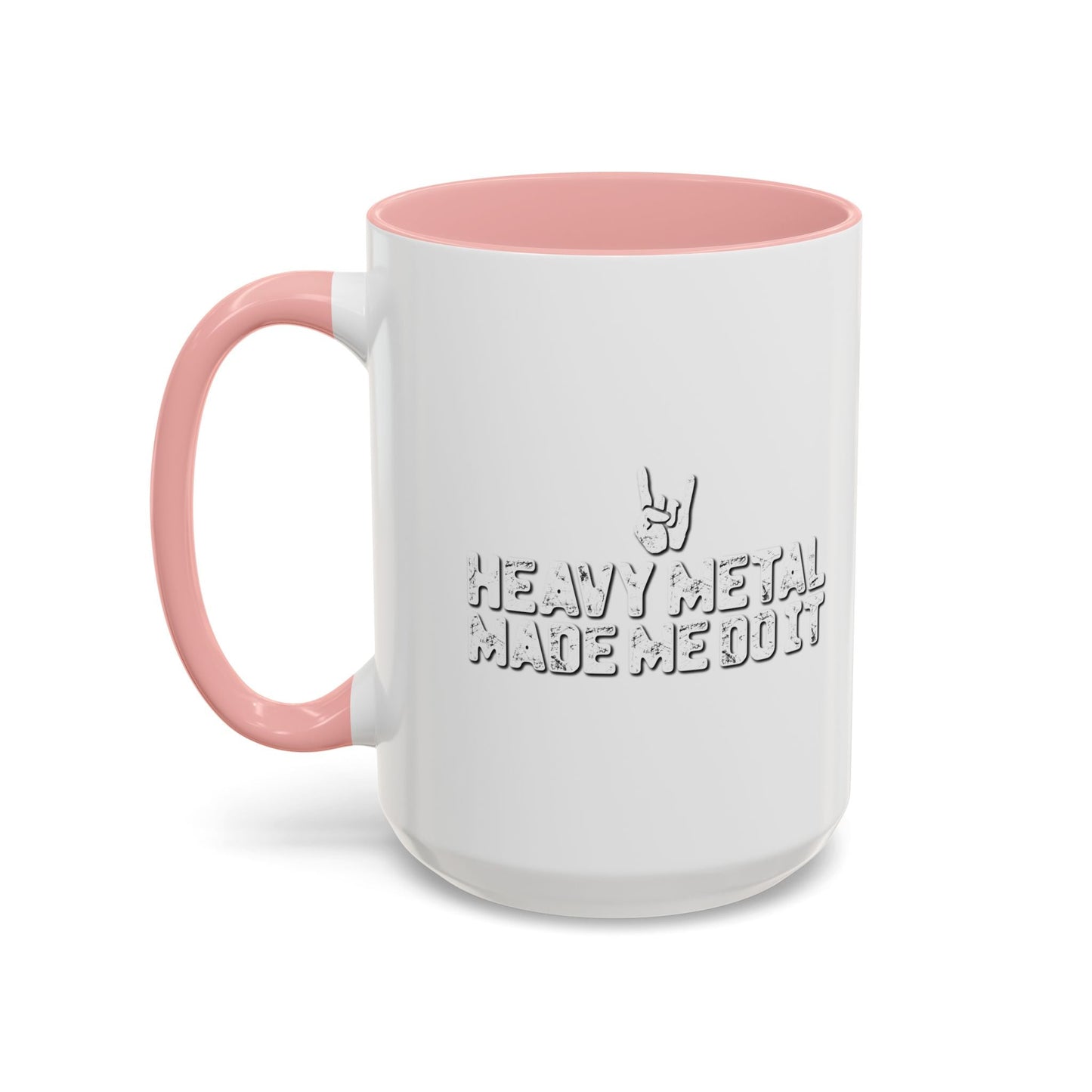 HEAVY METAL MADE ME DO IT Accent BiColor Funny Sarcastic Mug