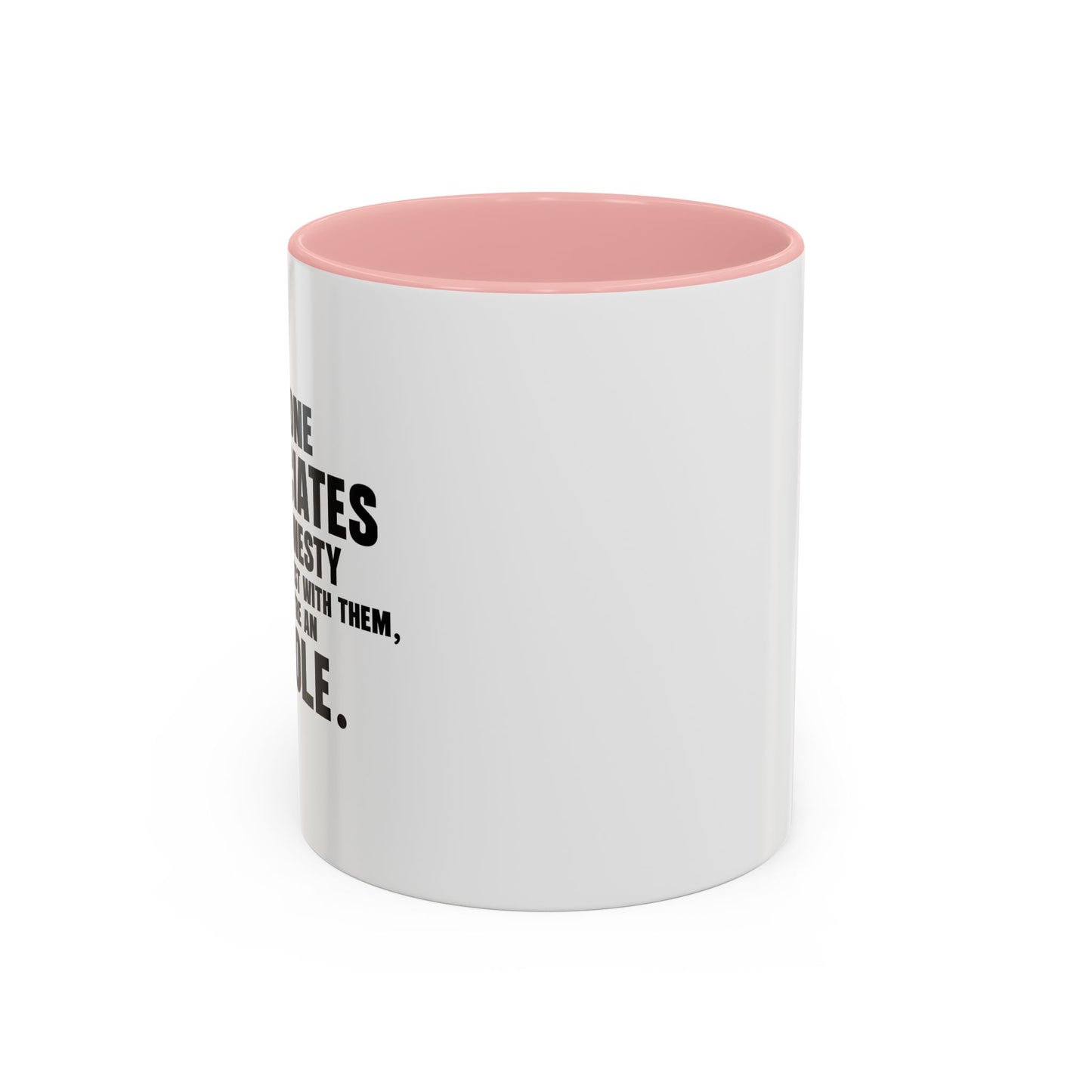 UNTIL YOU'RE HONEST WITH THEM Accent BiColor Funny Sarcastic Mug