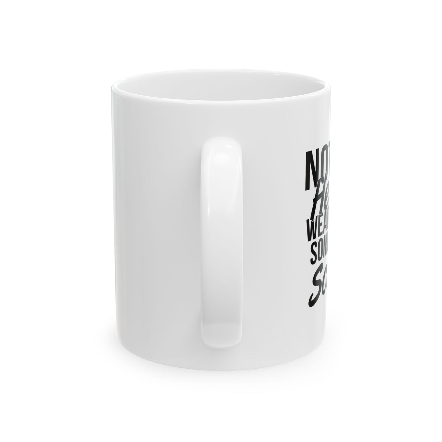 NOT ALL HEROES WEAR CAPES FUNNY SARCASTIC WHITE MUG