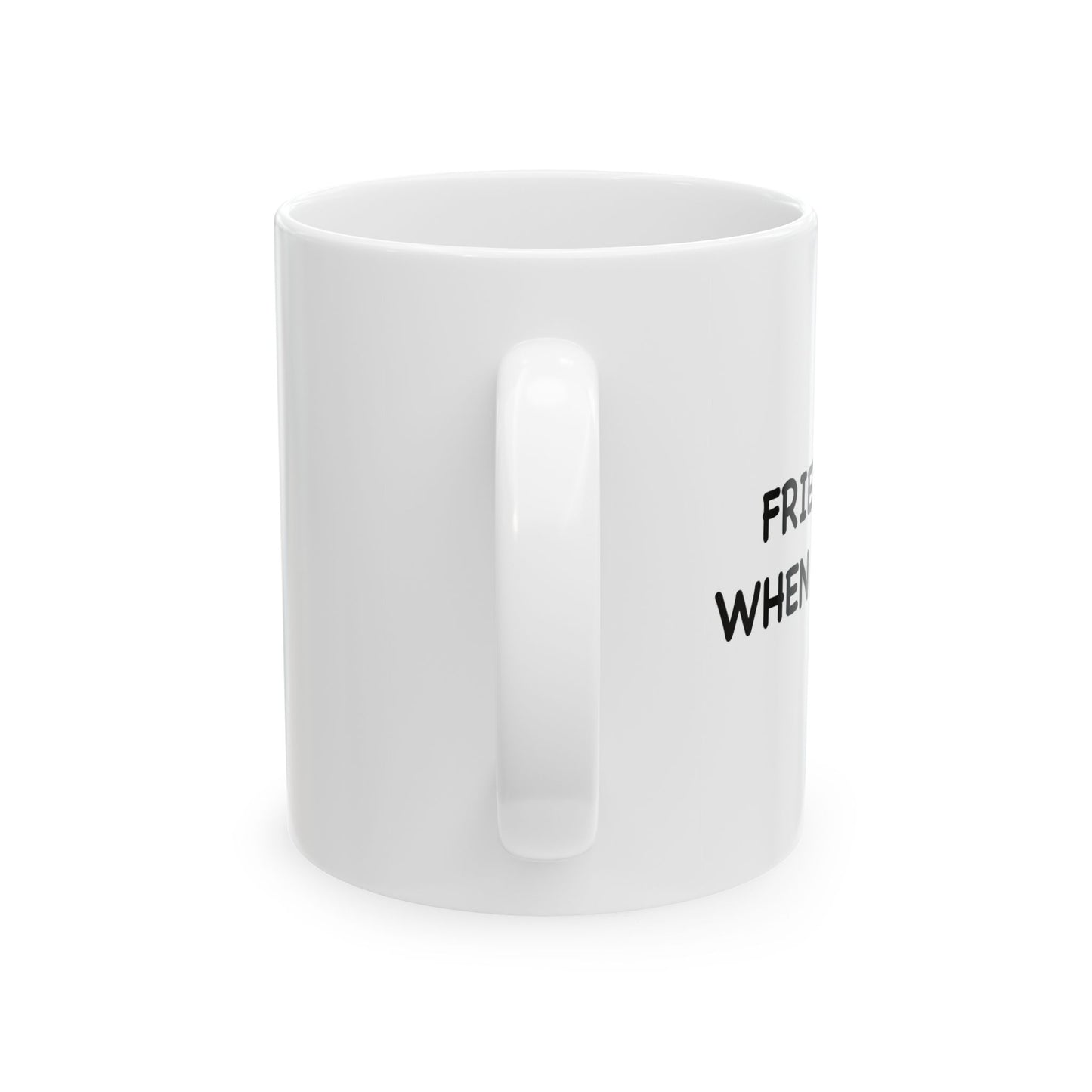 FRIENDLY WHEN DRUNK FUNNY SARCASTIC WHITE MUG