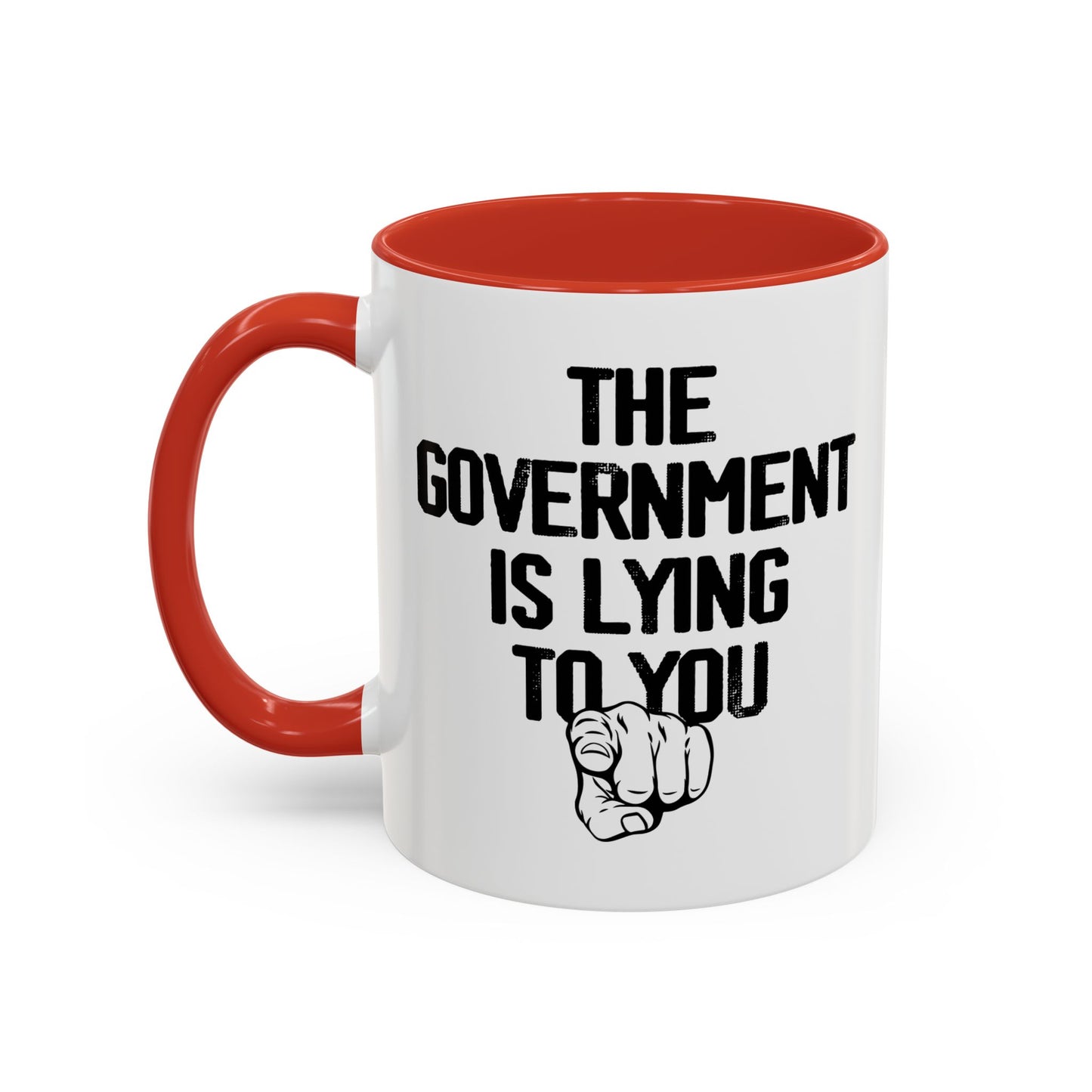 THE GOVERNMENT IS LYING TO YOU Accent BiColor Funny Sarcastic Mug