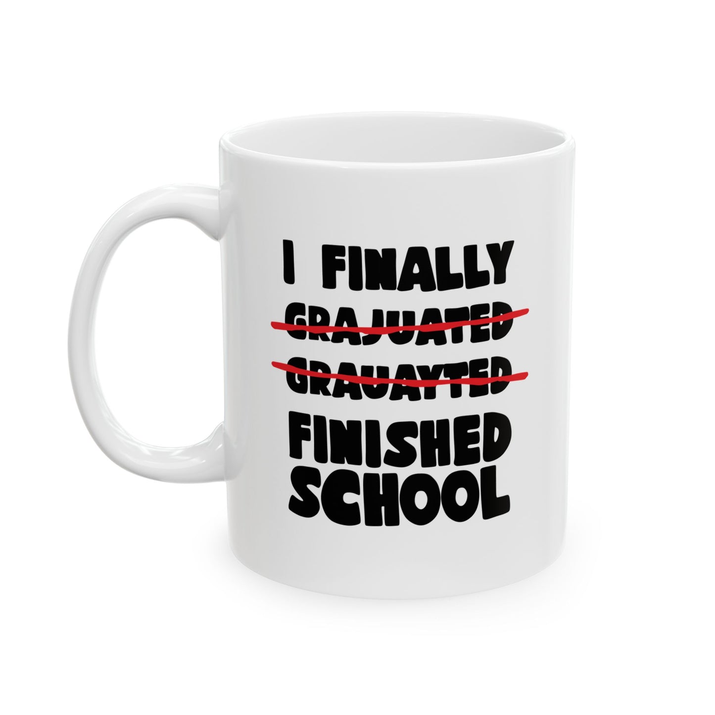 FINALLY FINISHED SCHOOL FUNNY SARCASTIC WHITE MUG