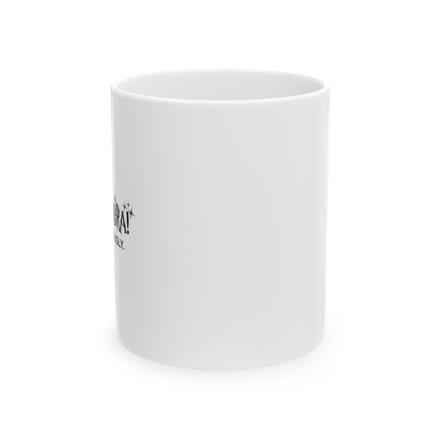 ABRACADABRA FUNNY SARCASTIC WHITE MUG