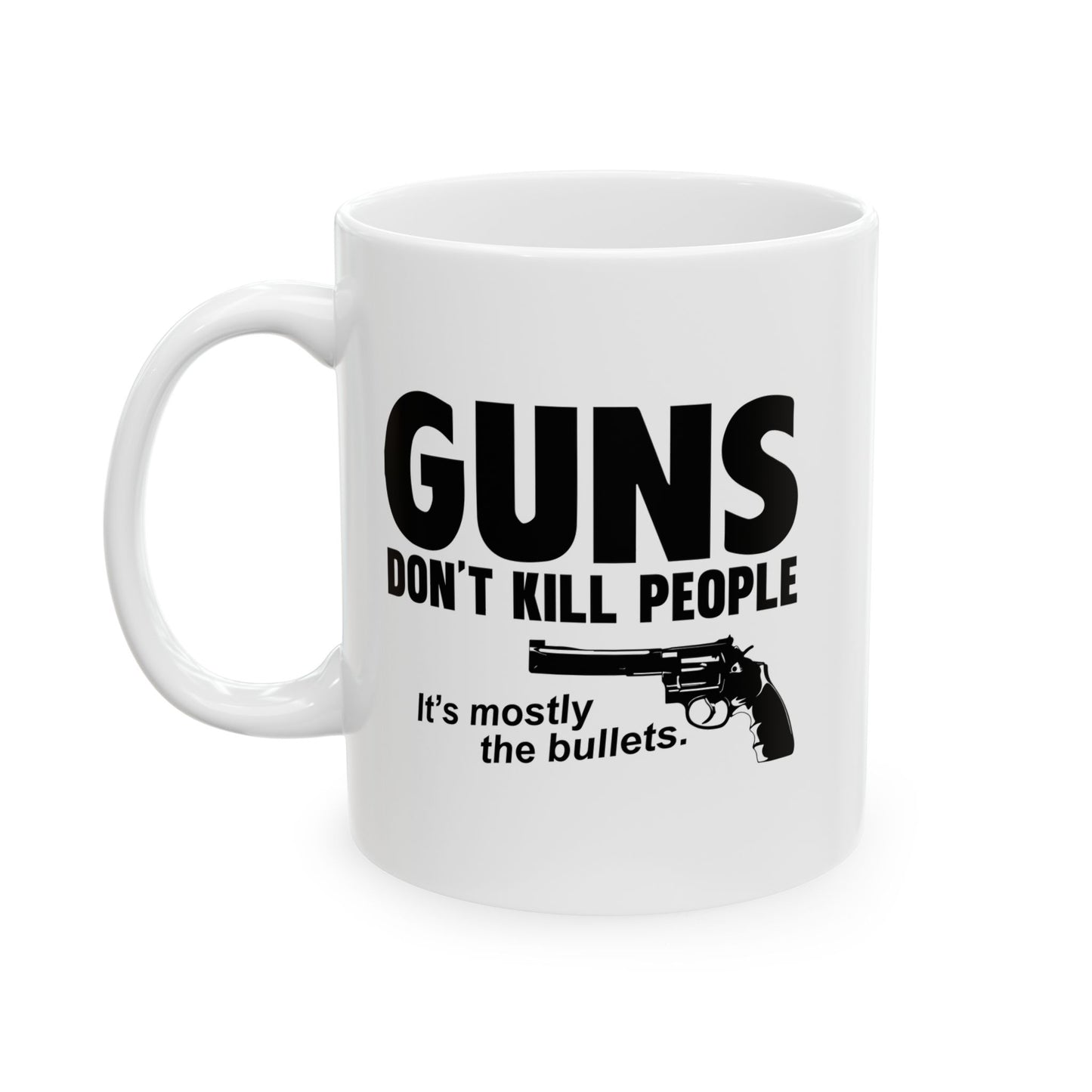 GUNS DDON'T KILL PEOPLE FUNNY SARCASTIC WHITE MUG